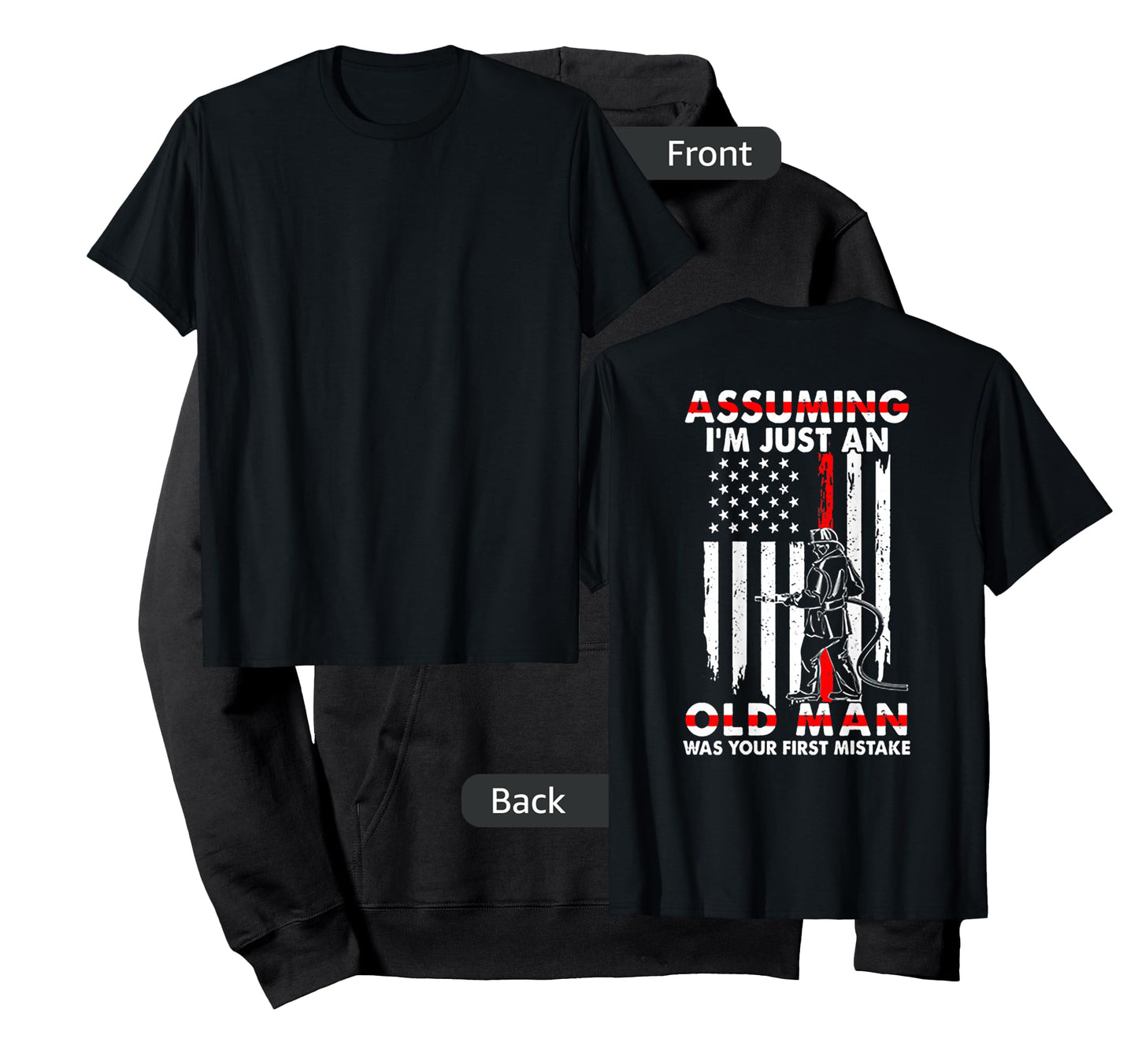 Assuming I'm Just An Old Man Firefighter (on back) T-Shirt