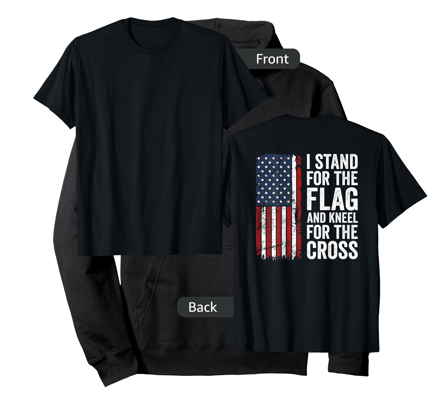I Stand For The Flag And Kneel For The Cross - (ON BACK) T-Shirt