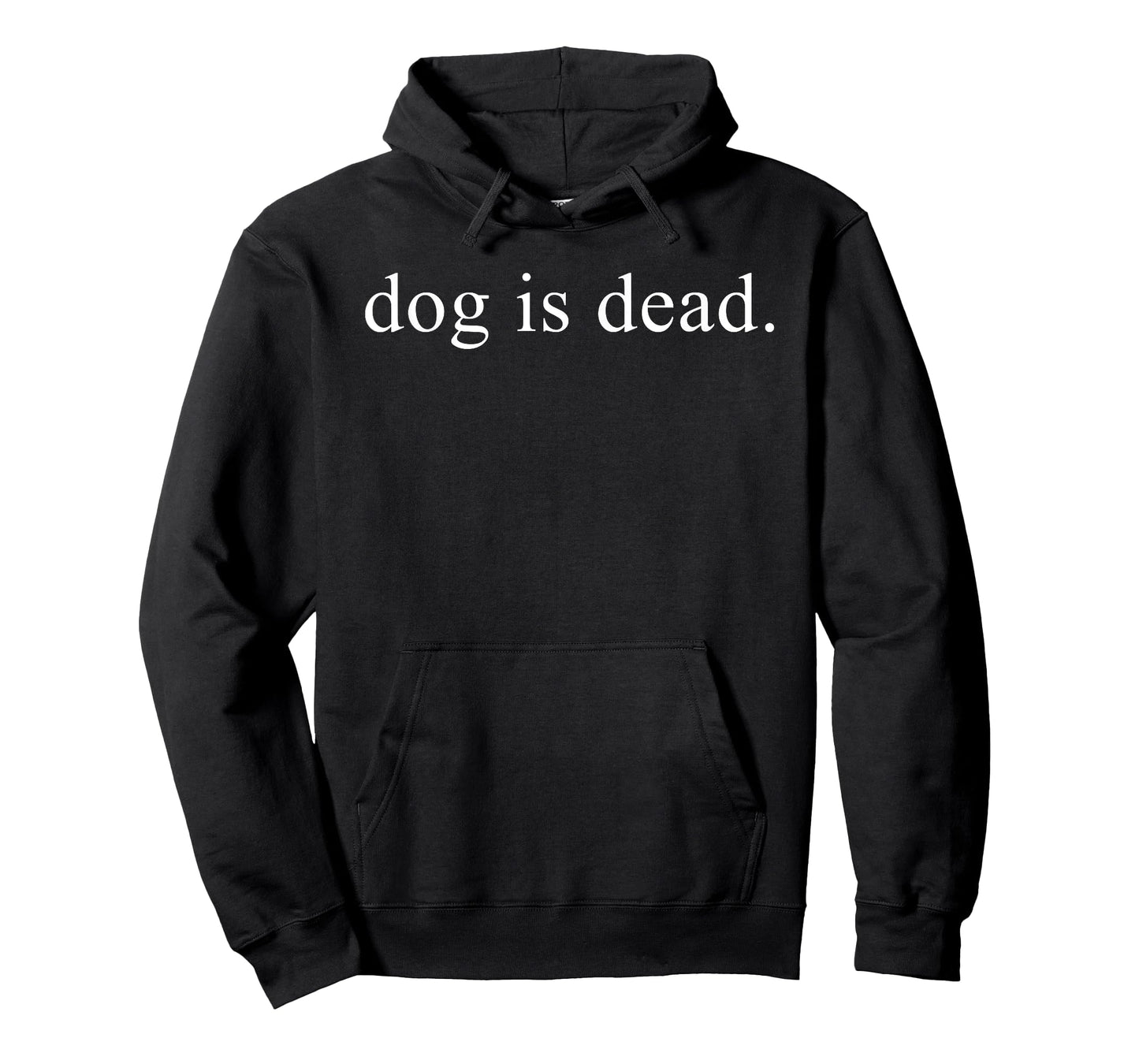 Dog is Dead Funny for Men Women T-Shirt