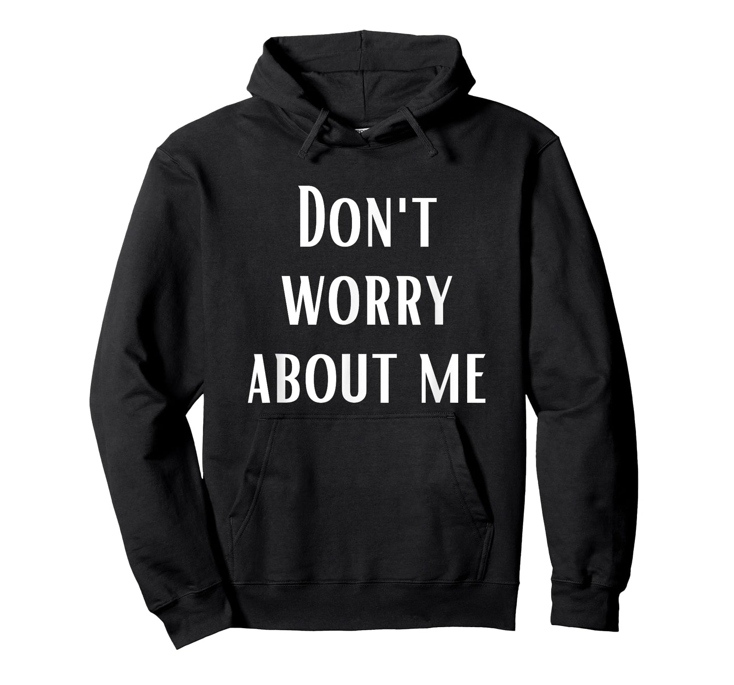 Don't Worry About Me T-Shirt