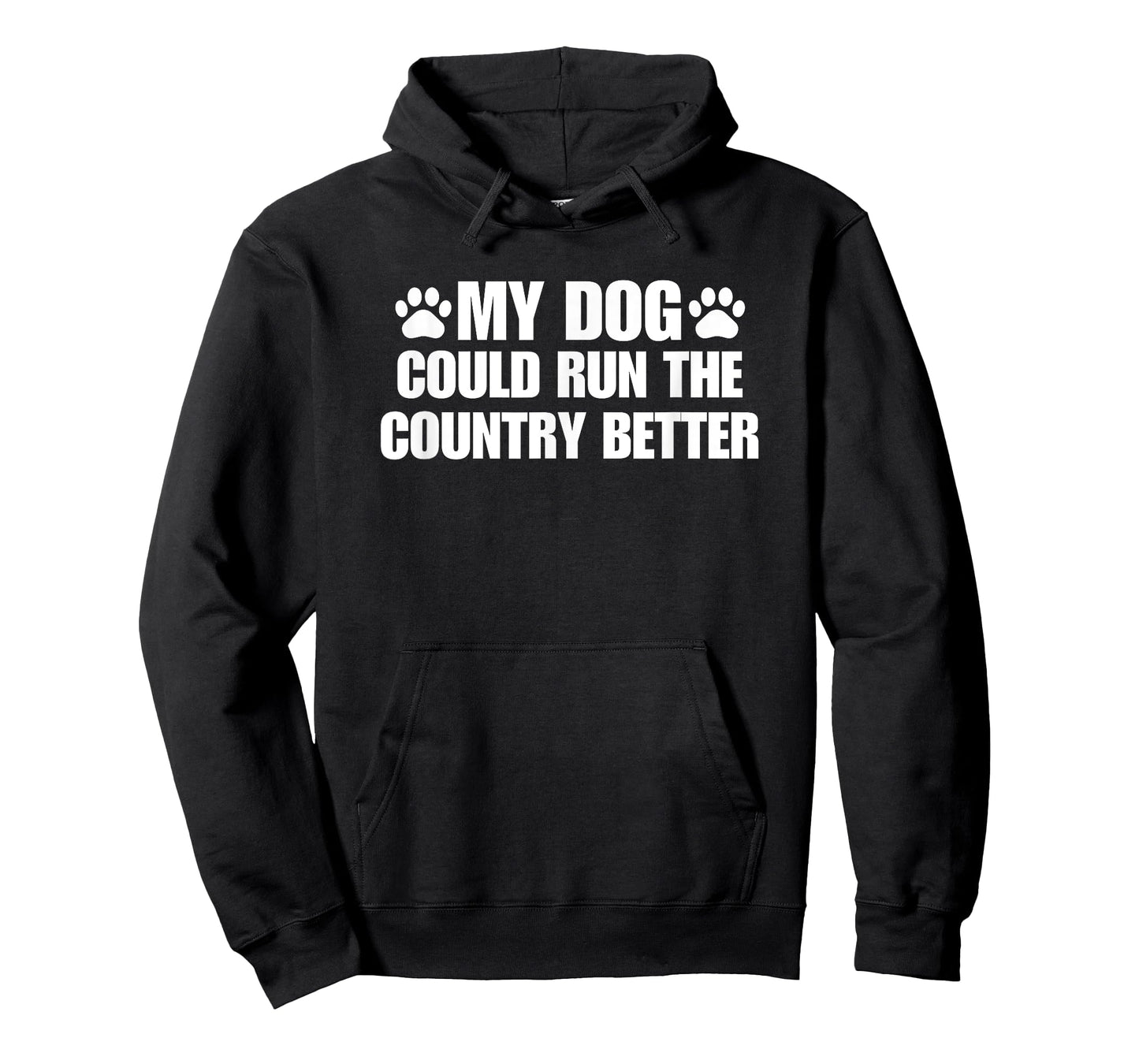 Funny My Dog Could Run The Country Better Men Women T-Shirt