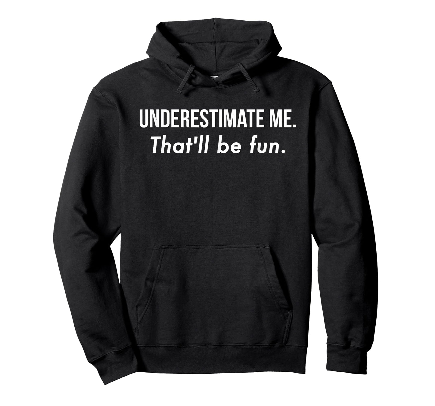 Underestimate Me That'll Be Fun Shirt Funny Quote Gift Pun T-Shirt