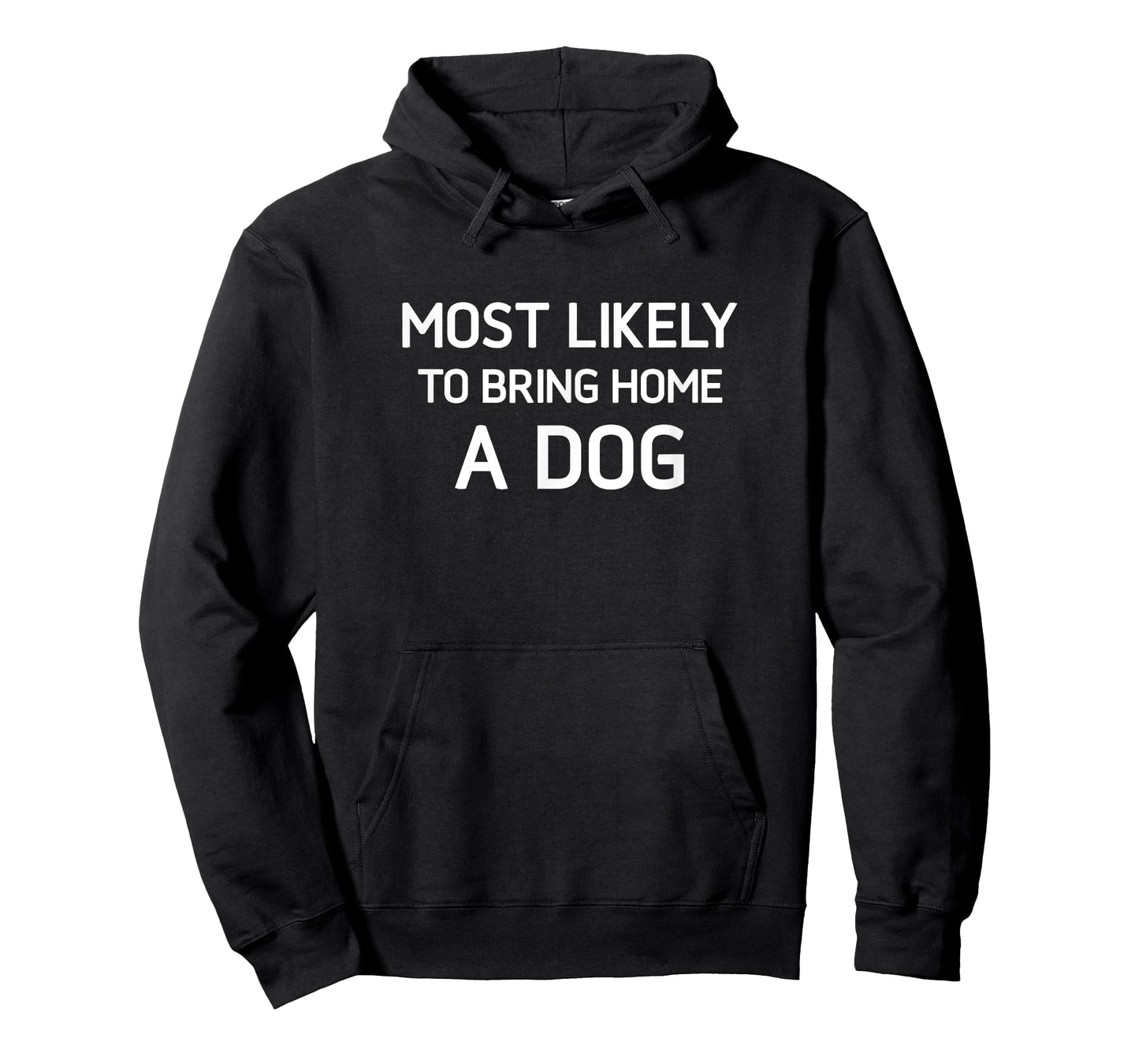 Most Likely To Bring Home A Dog, Funny, Jokes, Sarcastic T-Shirt