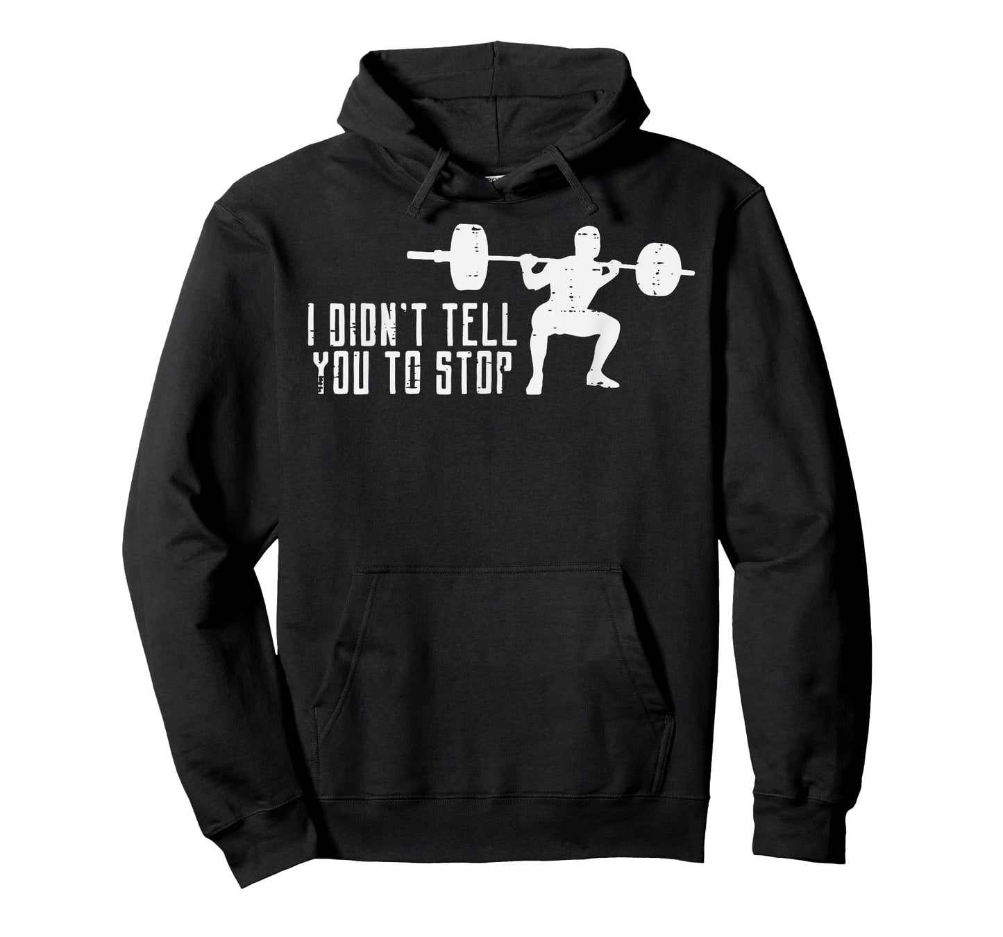 Workout I Didnt Tell You To Stop Gym Trainer Coach Men Women T-Shirt
