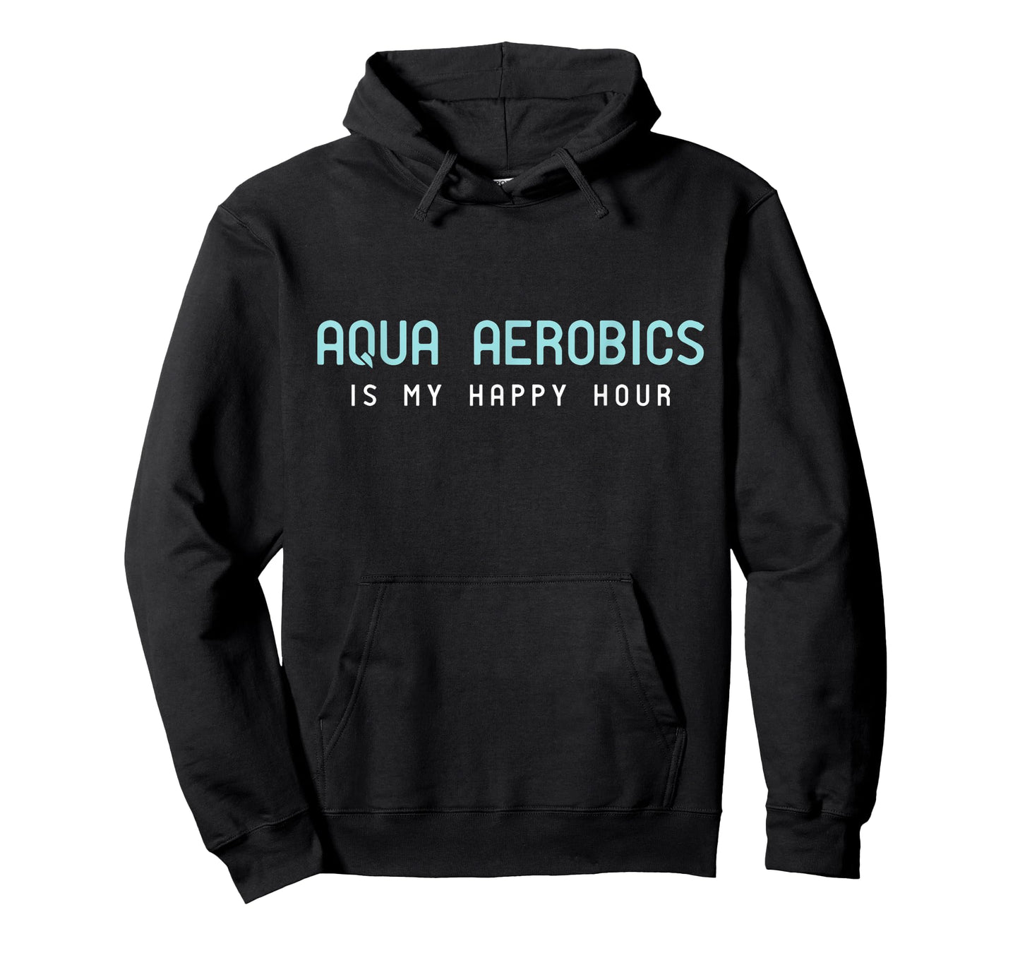 Water Aerobic Shirts - Aqua Aerobics Is My Happy Hour T-Shirt