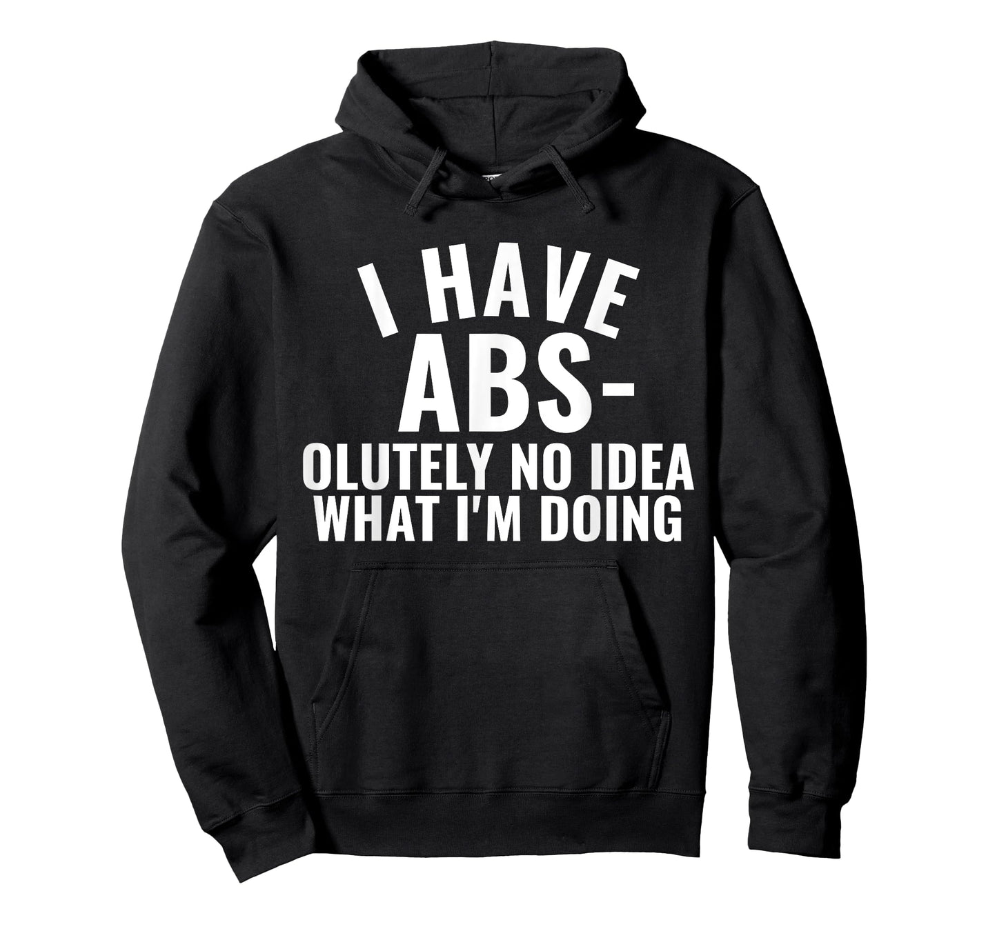 I Have Abs-olutely No Idea What I'm Doing Gym Funny Saying T-Shirt