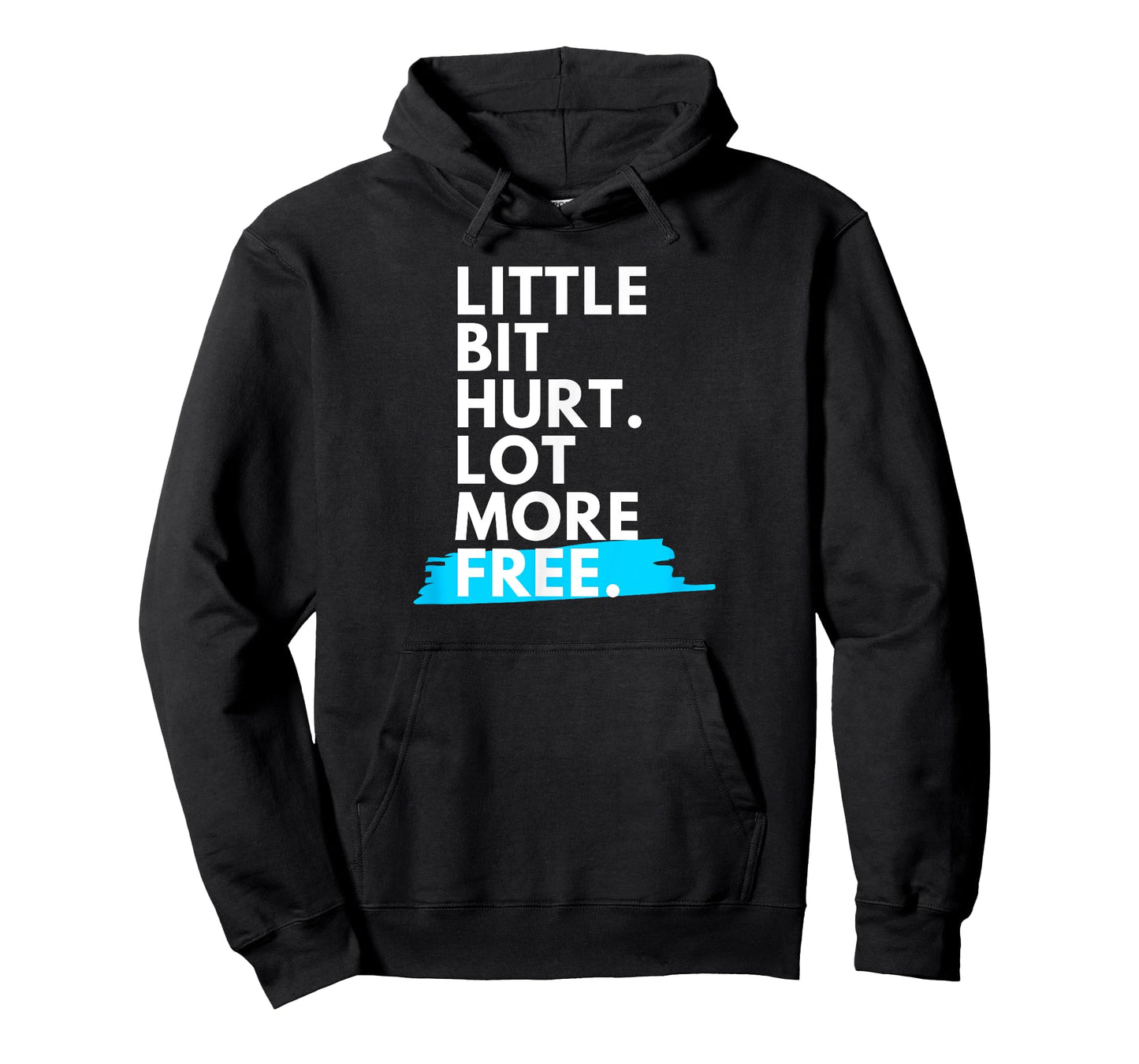 Little Bit Hurt Lot More Free Cool Motivational Men Women T-Shirt