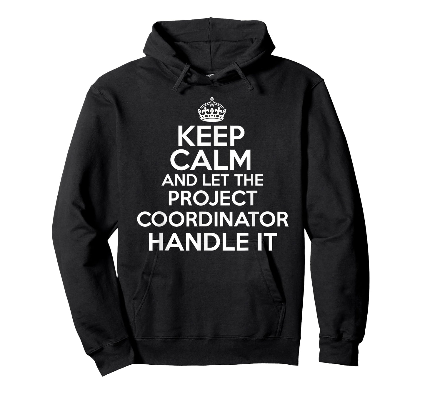 Keep calm and let the Project Coordinator handle it shirt