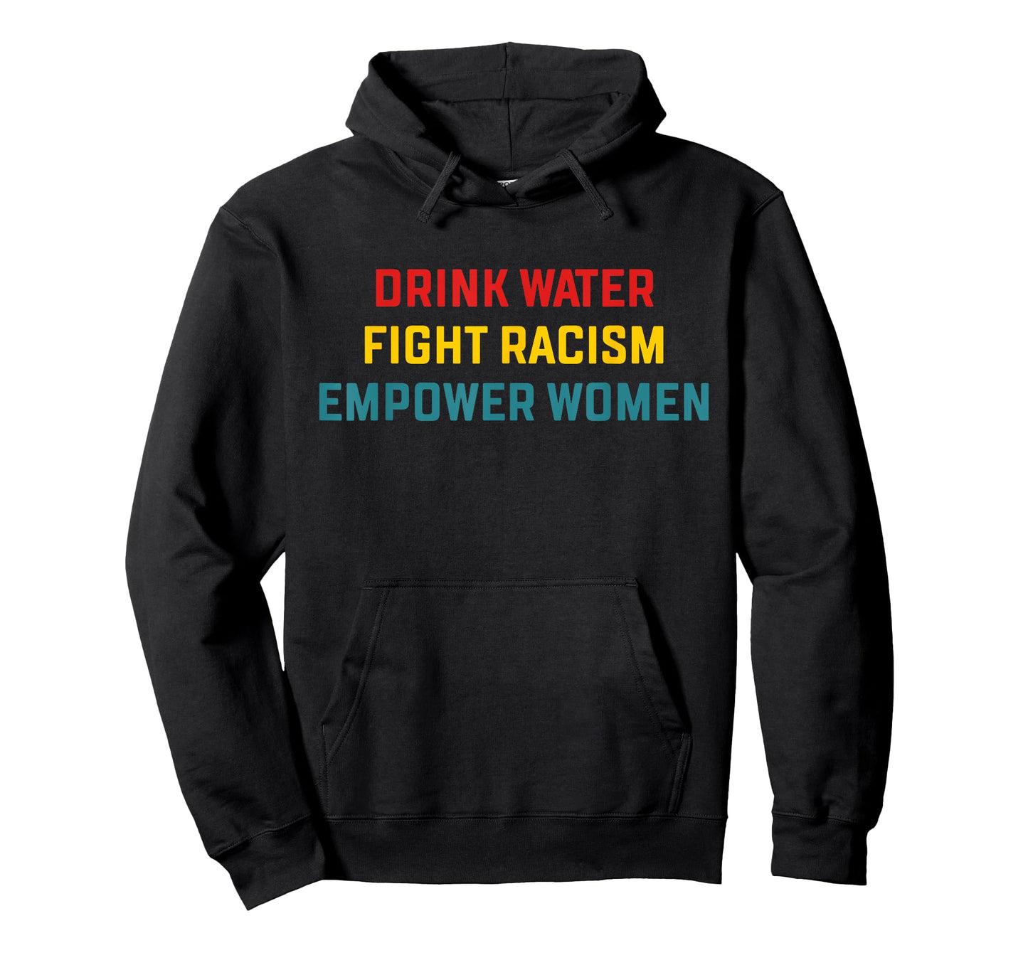 Drink Water Fight Racism Empower Women Apparel T-Shirt