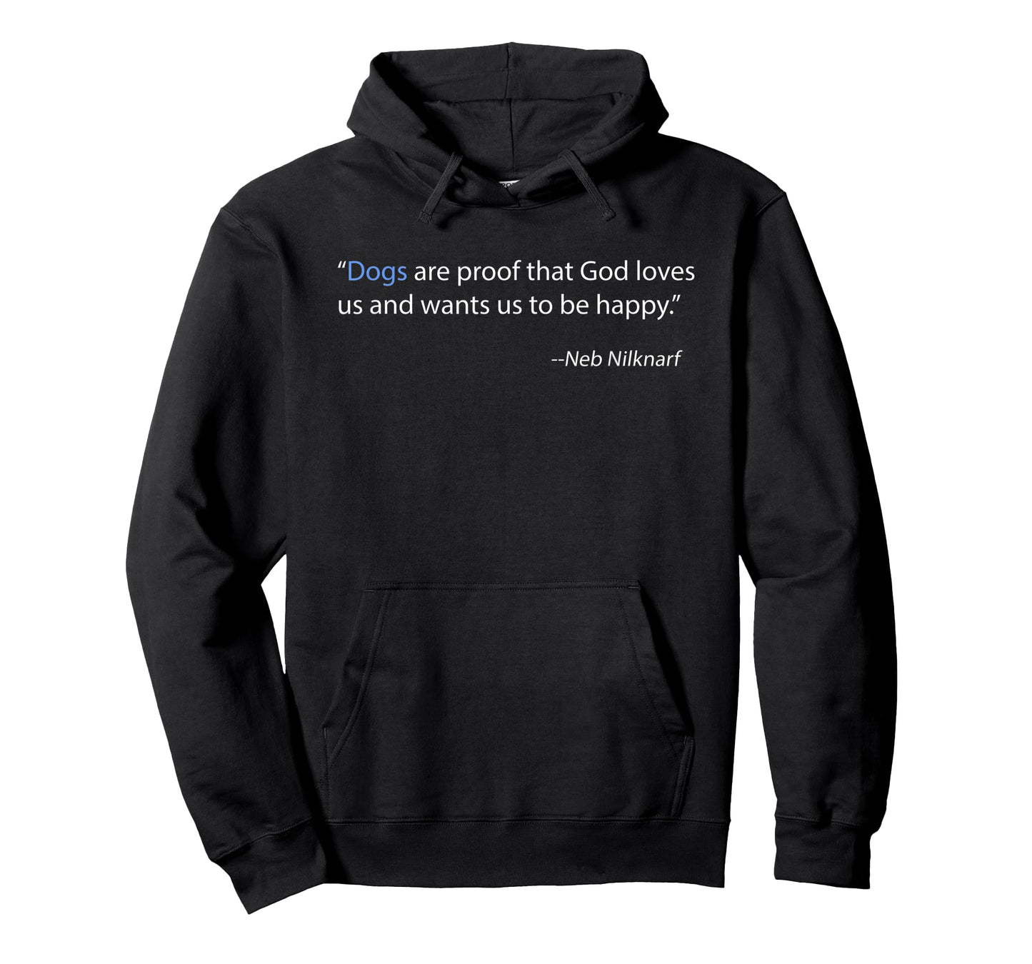 DOGS ARE PROOF THAT GOD LOVES US AND WANTS US TO BE HAPPY T-Shirt