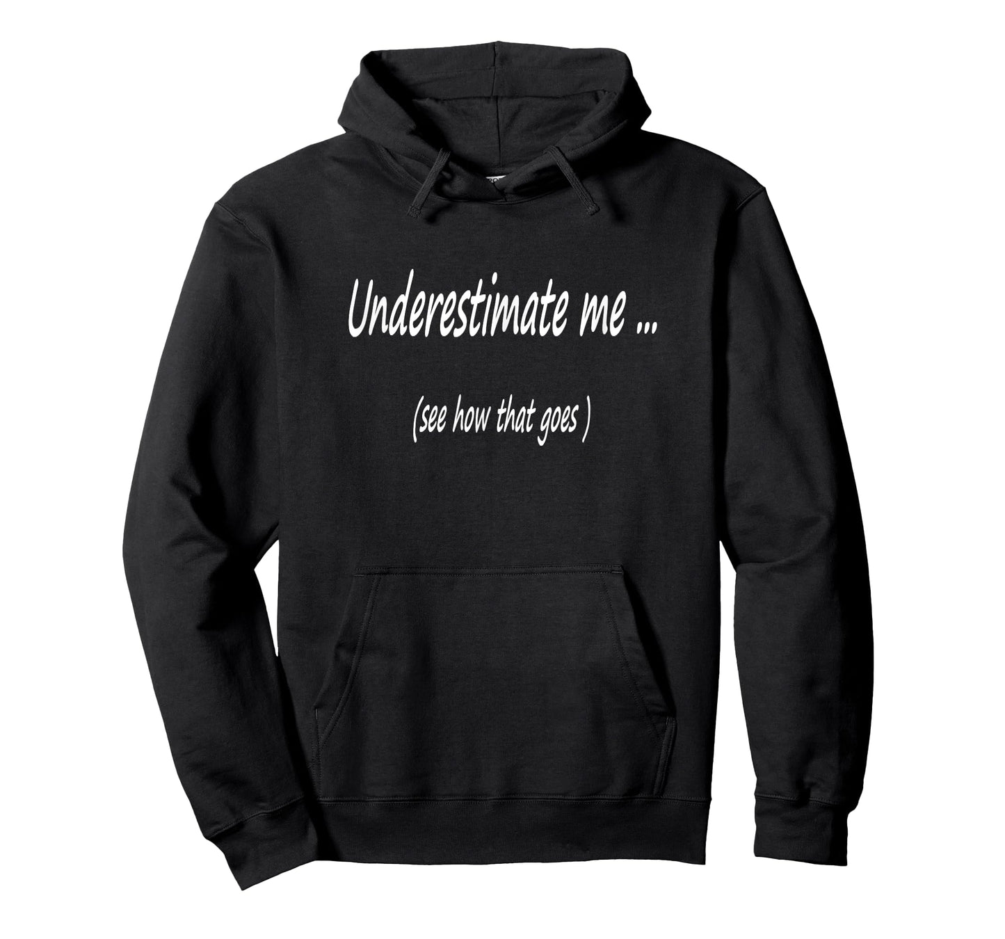Underestimate me ... see how that goes T-Shirt