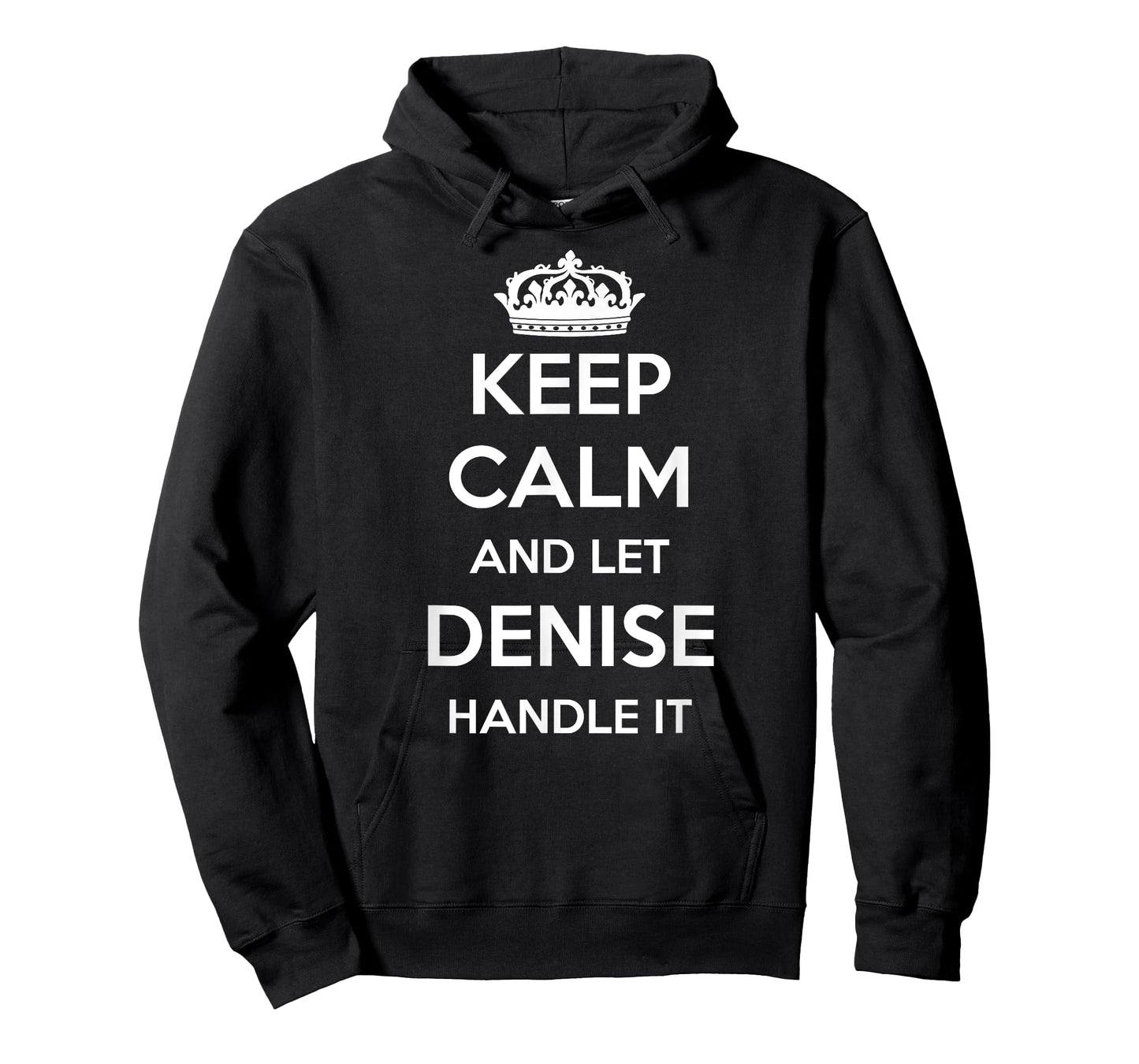 Keep Calm Handle It - Personalized First Name Funny Denise T-Shirt