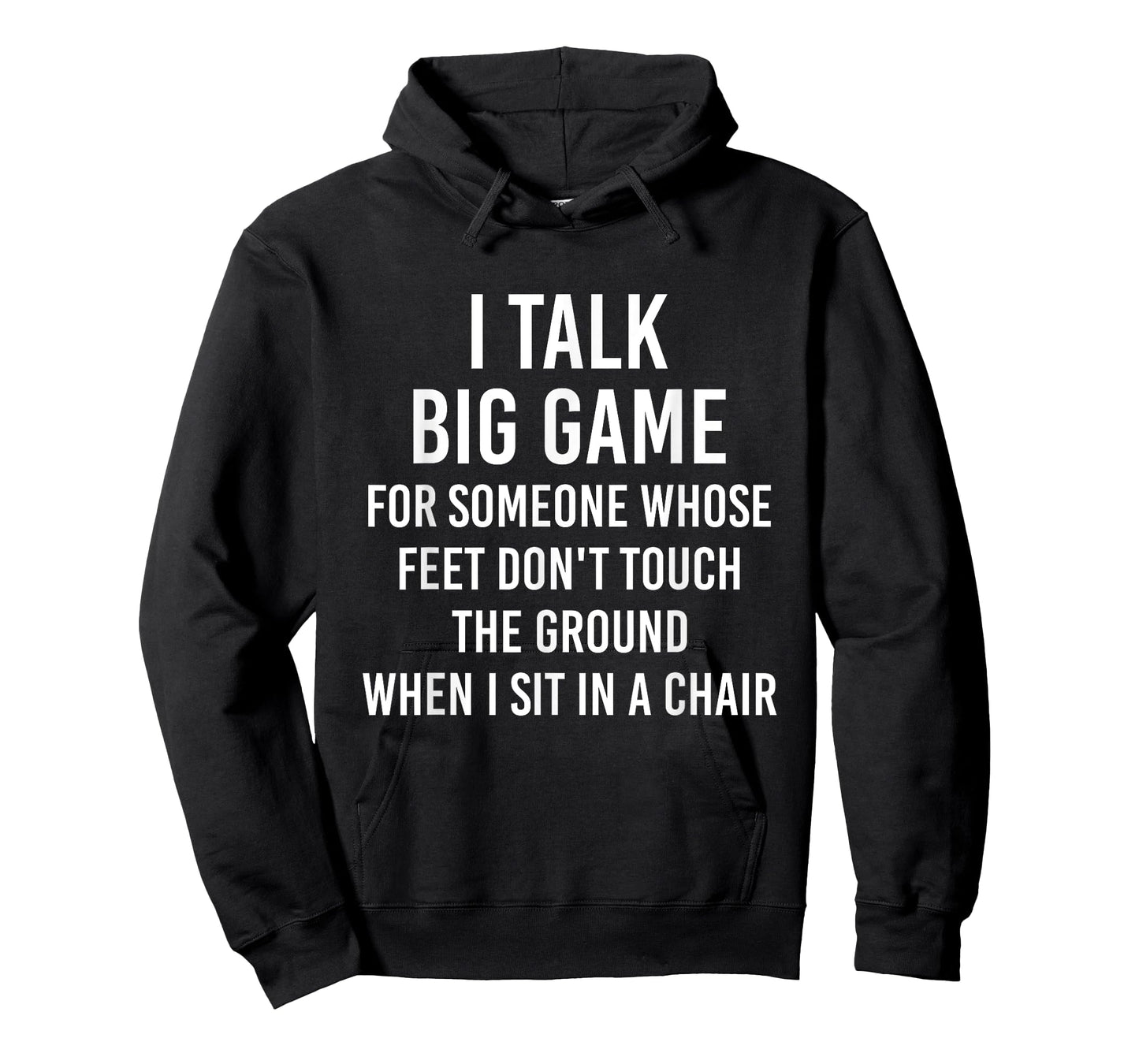 I Talk Big Game For Someone Whose Feet Dont Touch The Ground T-Shirt