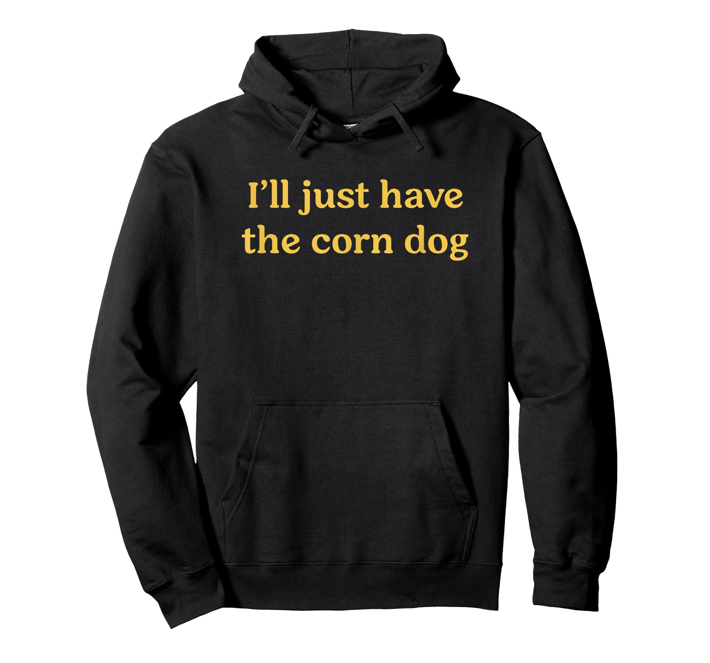 I'll Just Have The Corn Dog Funny Food Saying T-Shirt