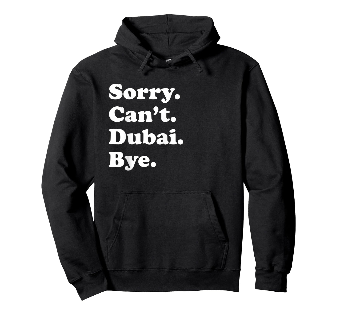 Sorry Can't Bye - Travel Proud Funny Dubai T-Shirt