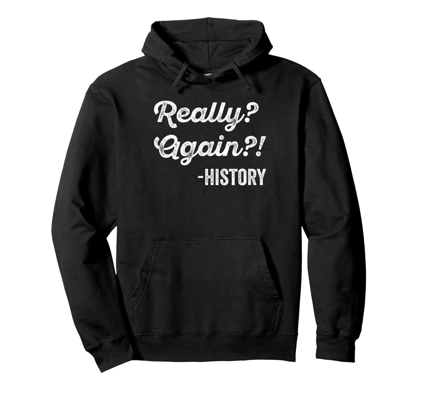 Really? Again!? History T-Shirt History Teacher Funny Saying T-Shirt
