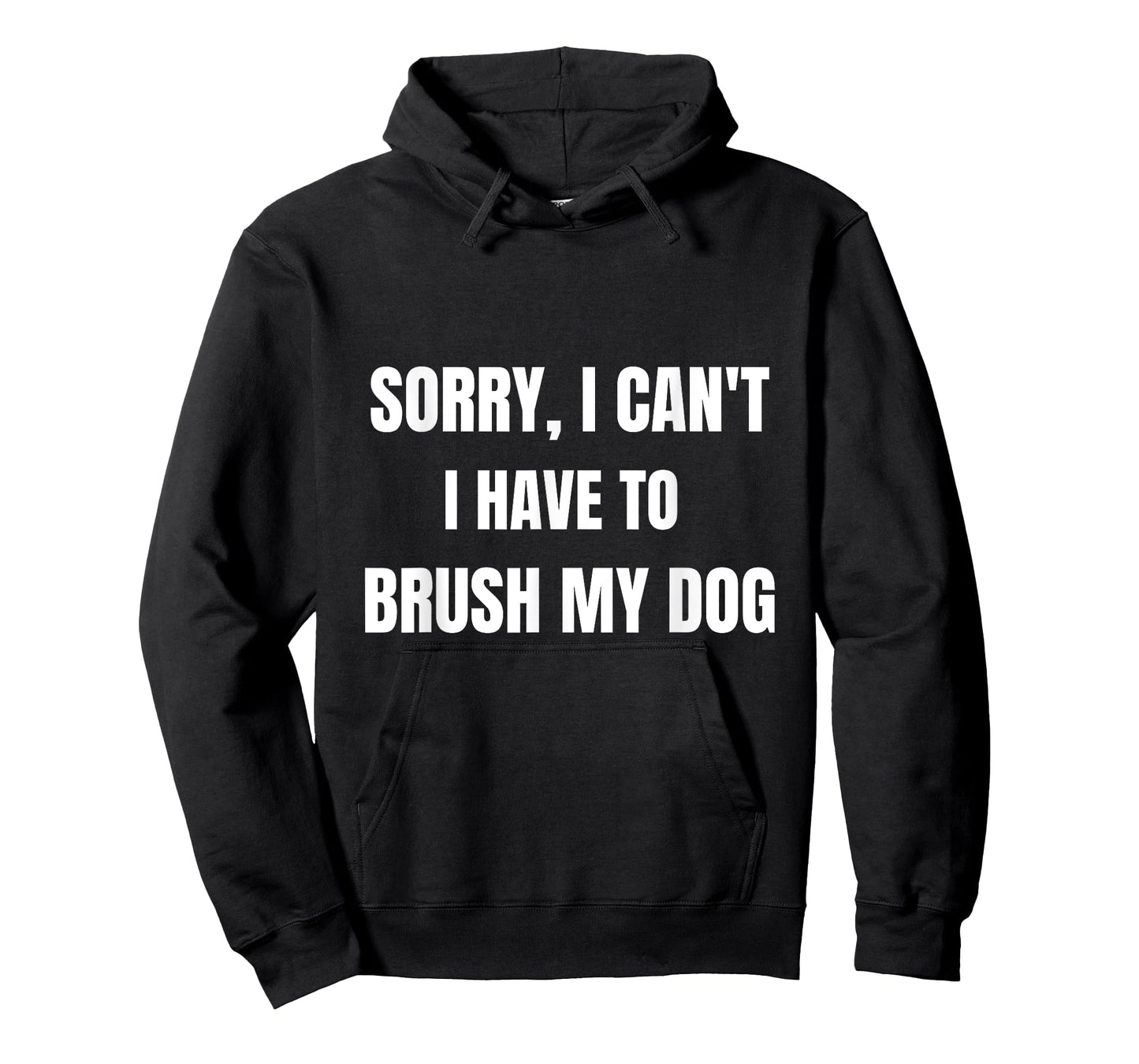 Gifts For Dog Lovers: Sorry, I Can't I Have To Brush My Dog T-Shirt for Men Women