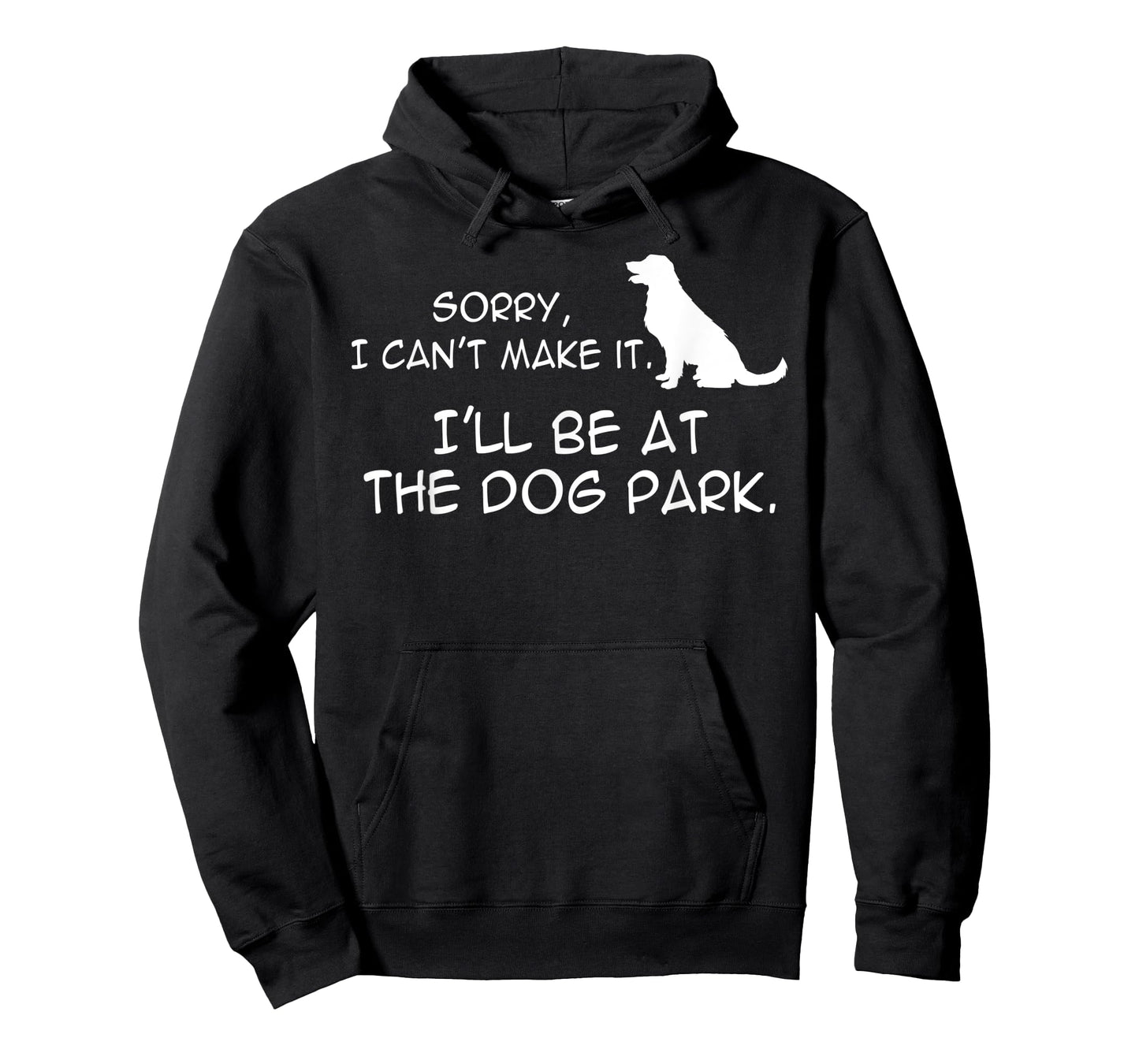 Dog At Park Meme Sorry I Can't Make It I'll Be With My Dog Men Women Kids T-Shirt