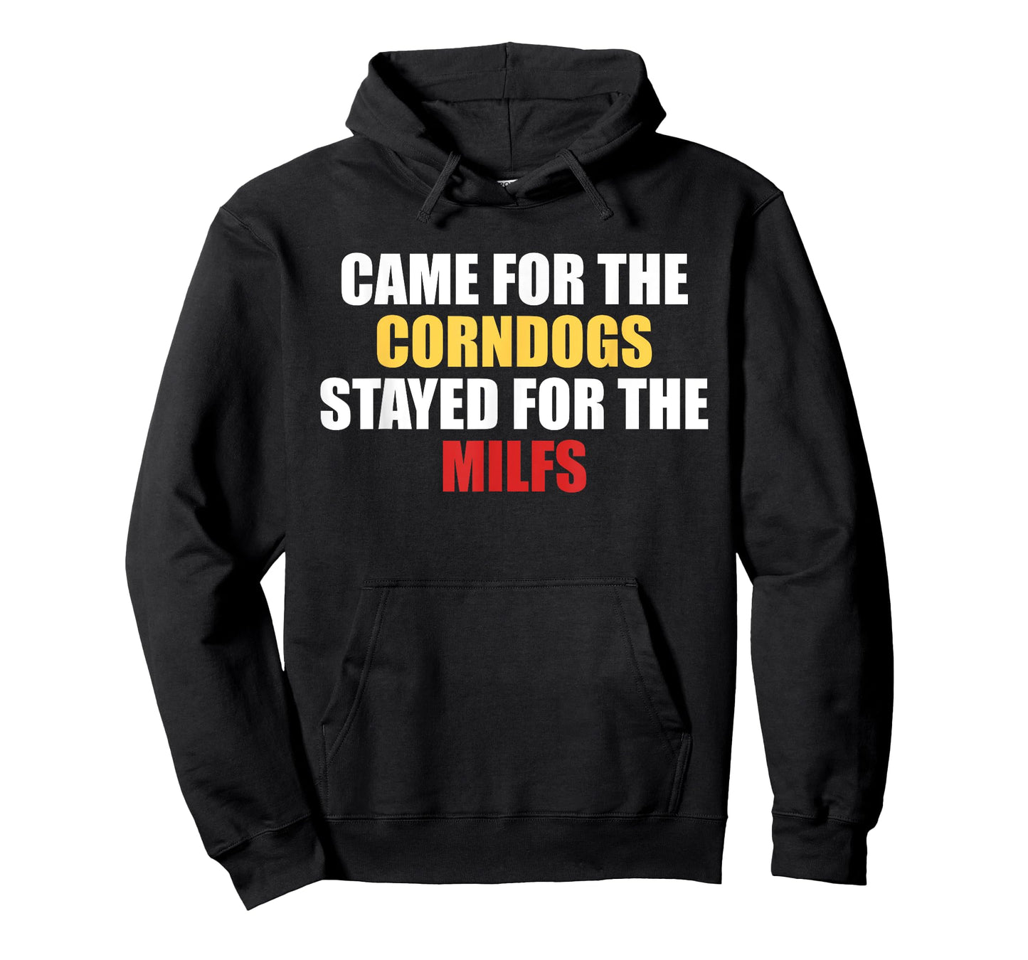 Came for The Corndogs Stayed for The Milfs T-Shirt