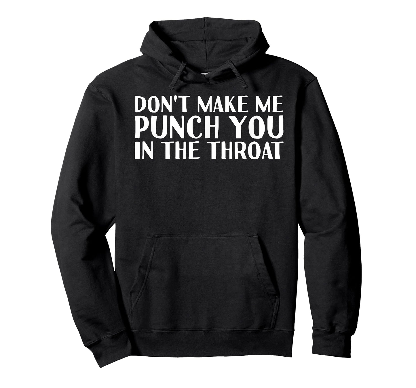 DON'T MAKE ME PUNCH YOU IN THE THROAT Shirt Funny Gift Idea T-Shirt
