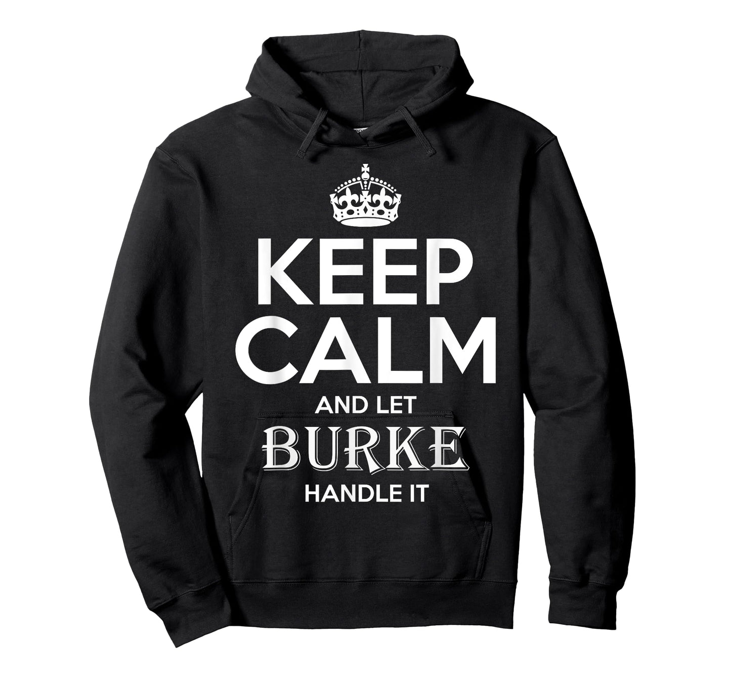 Keep Calm and Let Burke Handle It-Burke T-Shirt