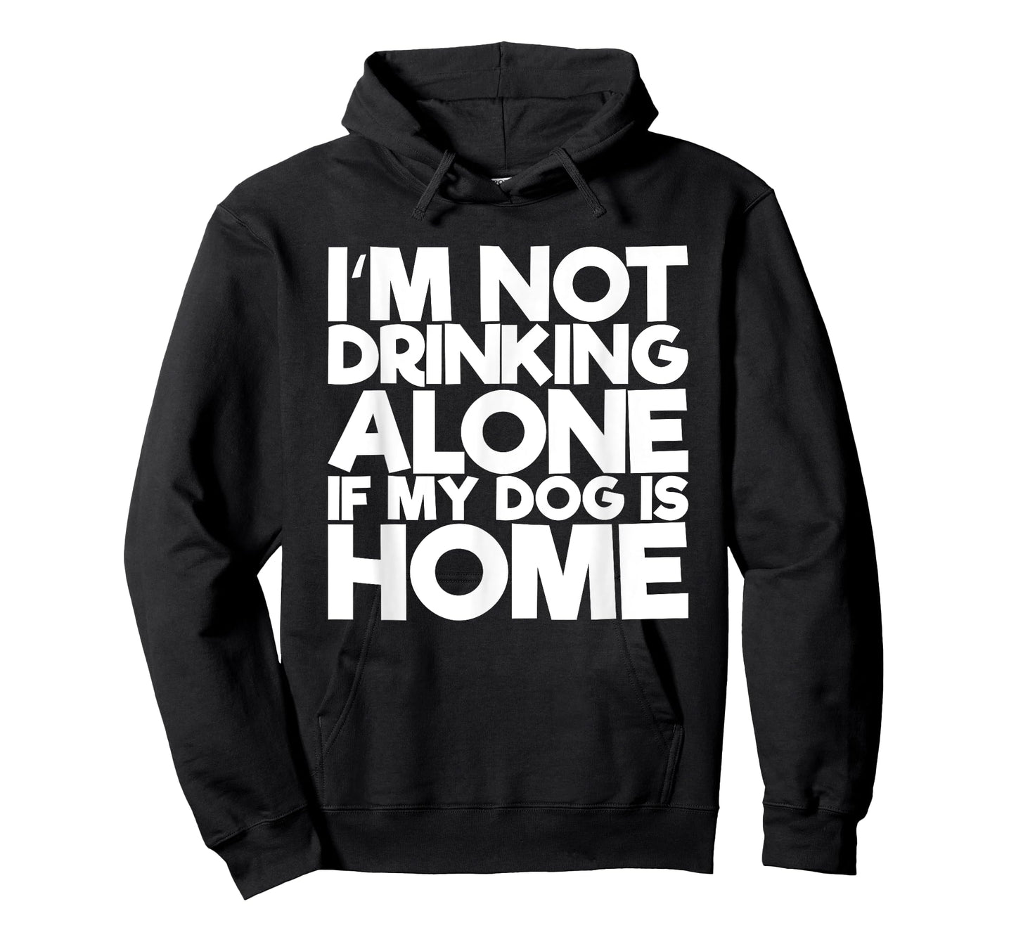 I'm Not Drinking Alone If My Dog Is Home Funny T-Shirt for Men Women
