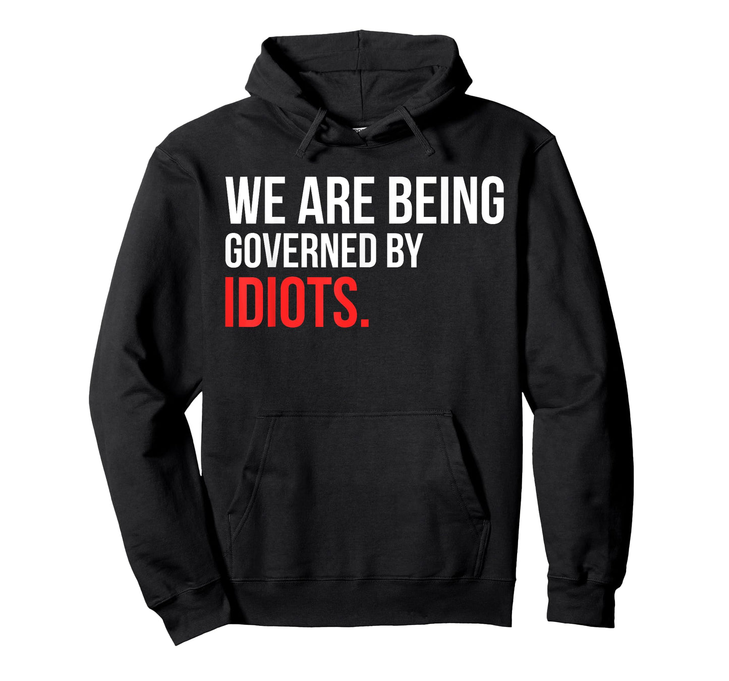 We Are Being Governed By Idiots Design T-Shirt