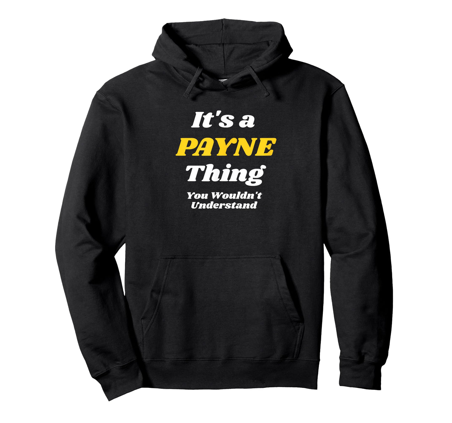 IT'S A PAYNE THING YOU WOULDN’T UNDERSTAND | Family T-Shirt