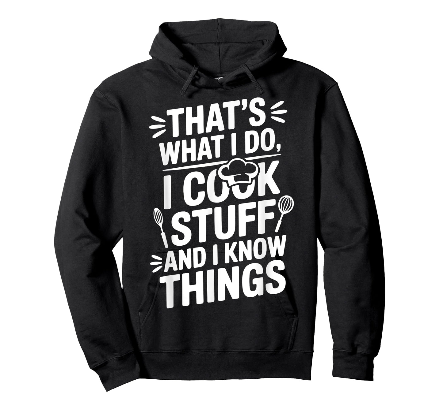 That's What I Do, I Cook Stuff and I Know Things T-Shirt