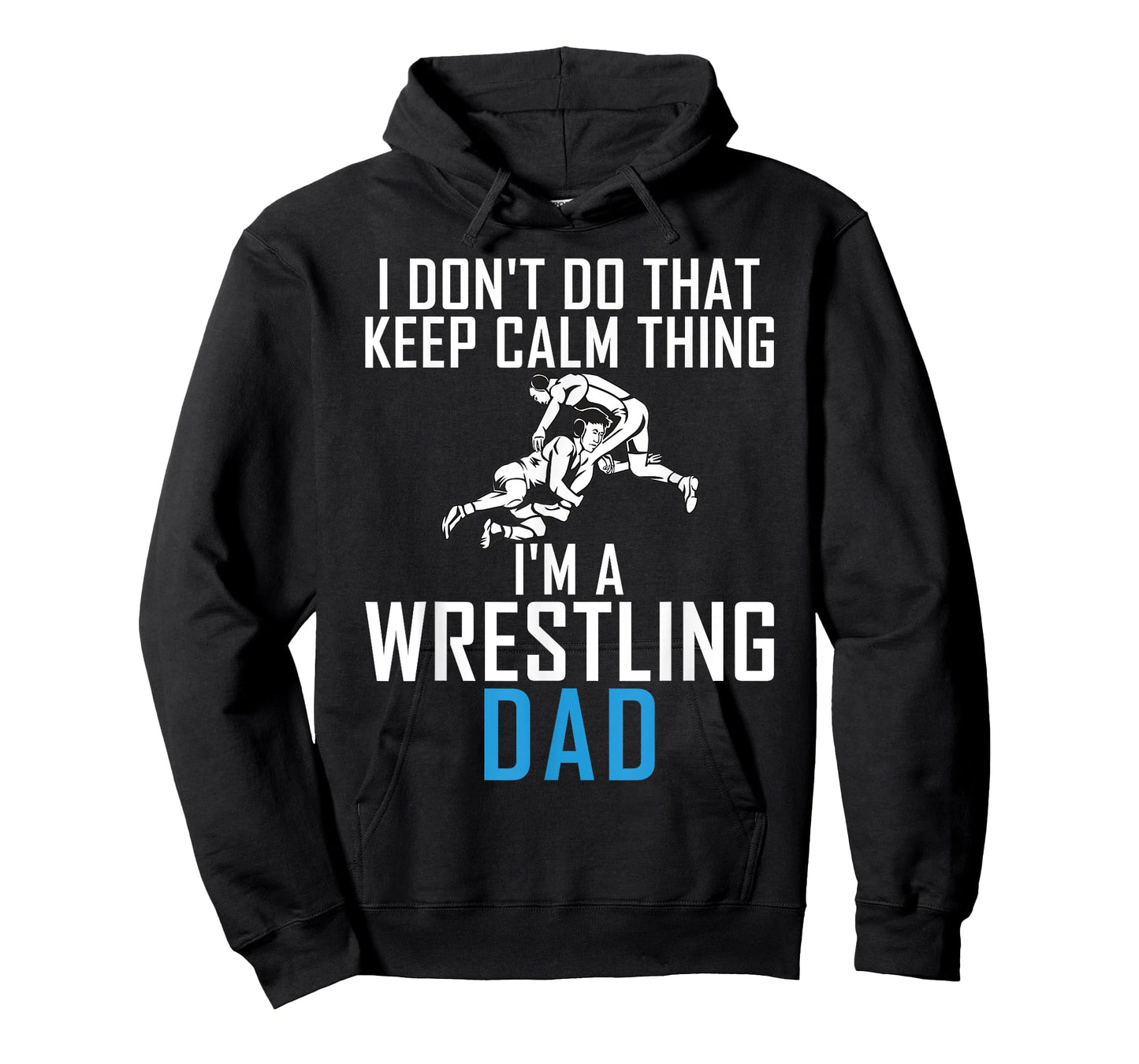 I dont do that keep calm Things im a Wrestling Dad T-Shirt