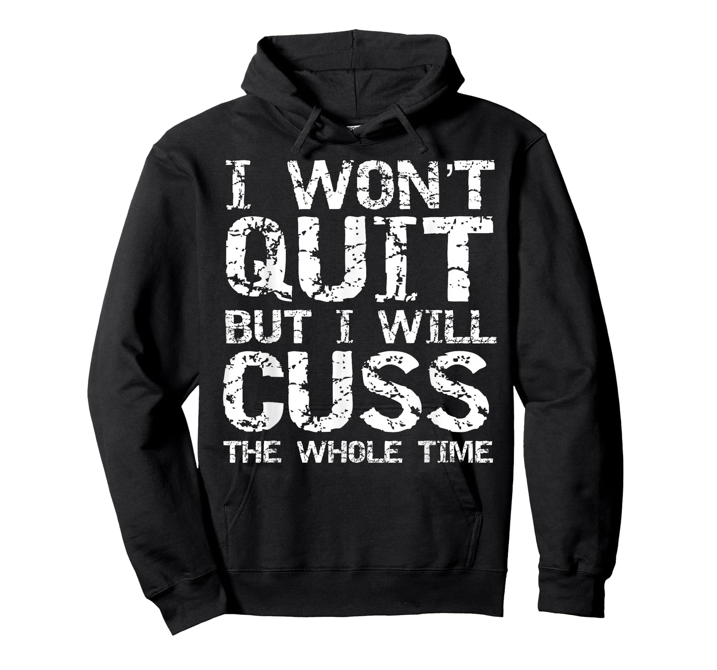 Funny Distressed I Won't Quit but I Will Cuss the Whole Time T-Shirt