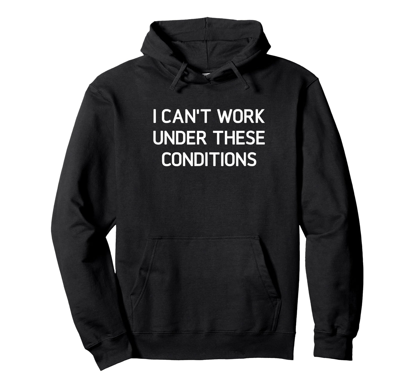 I Can't Work Under These Conditions, Funny, Jokes, Sarcastic T-Shirt