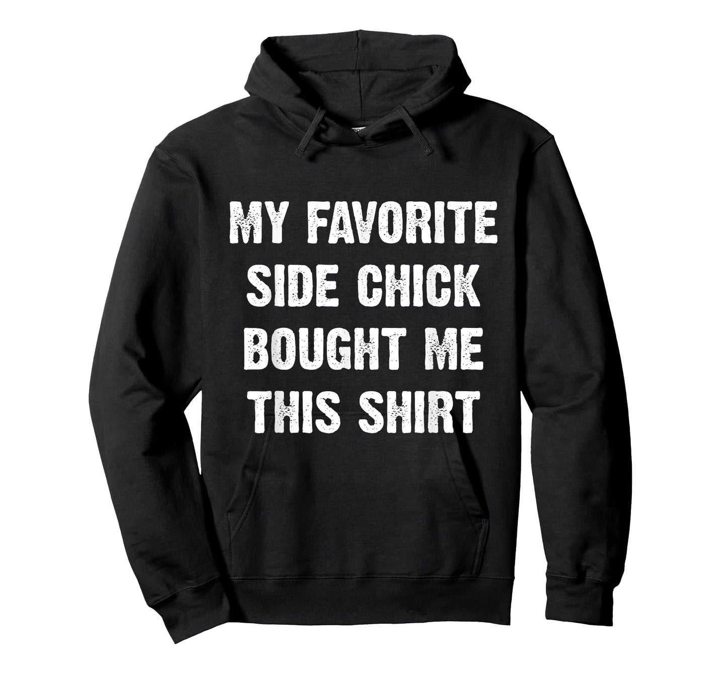 My Favorite Side Chick Bought Me This Shirt T-Shirt