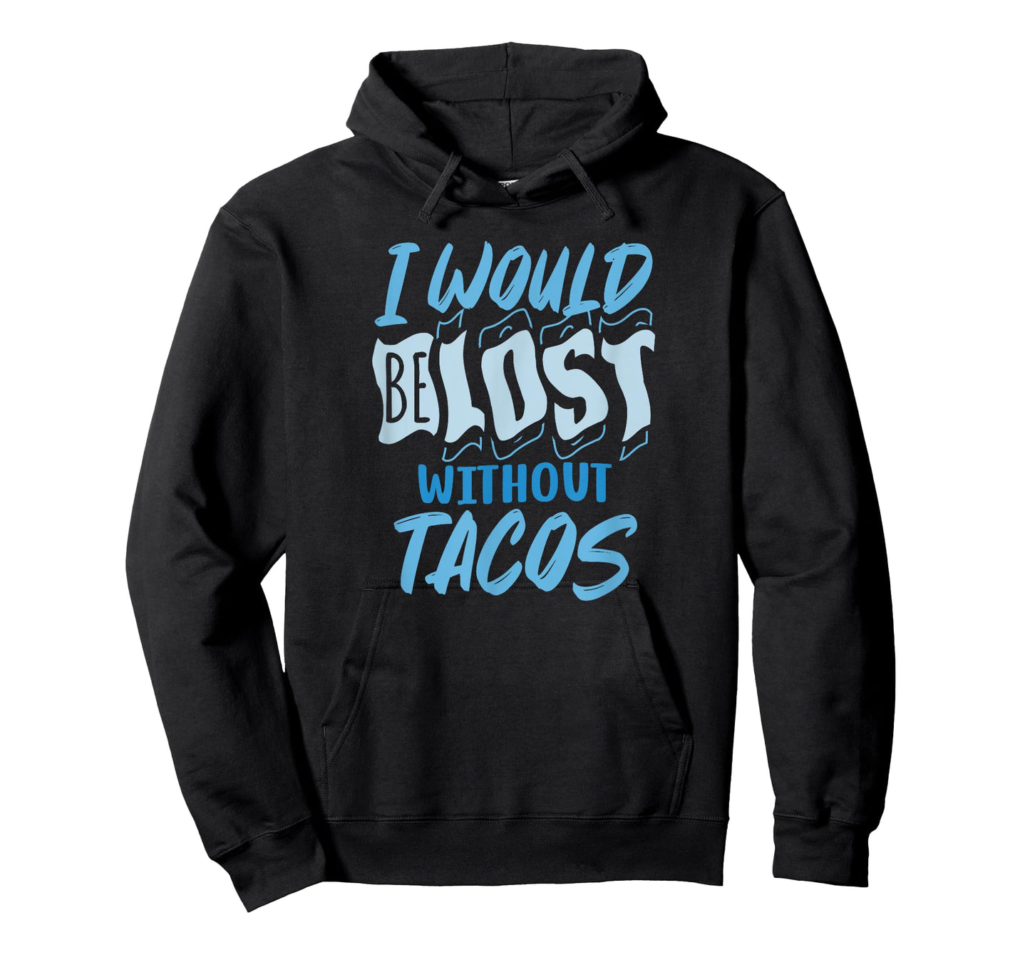 I Would Be Lost Without Tacos Funny Mexican Food T-Shirt