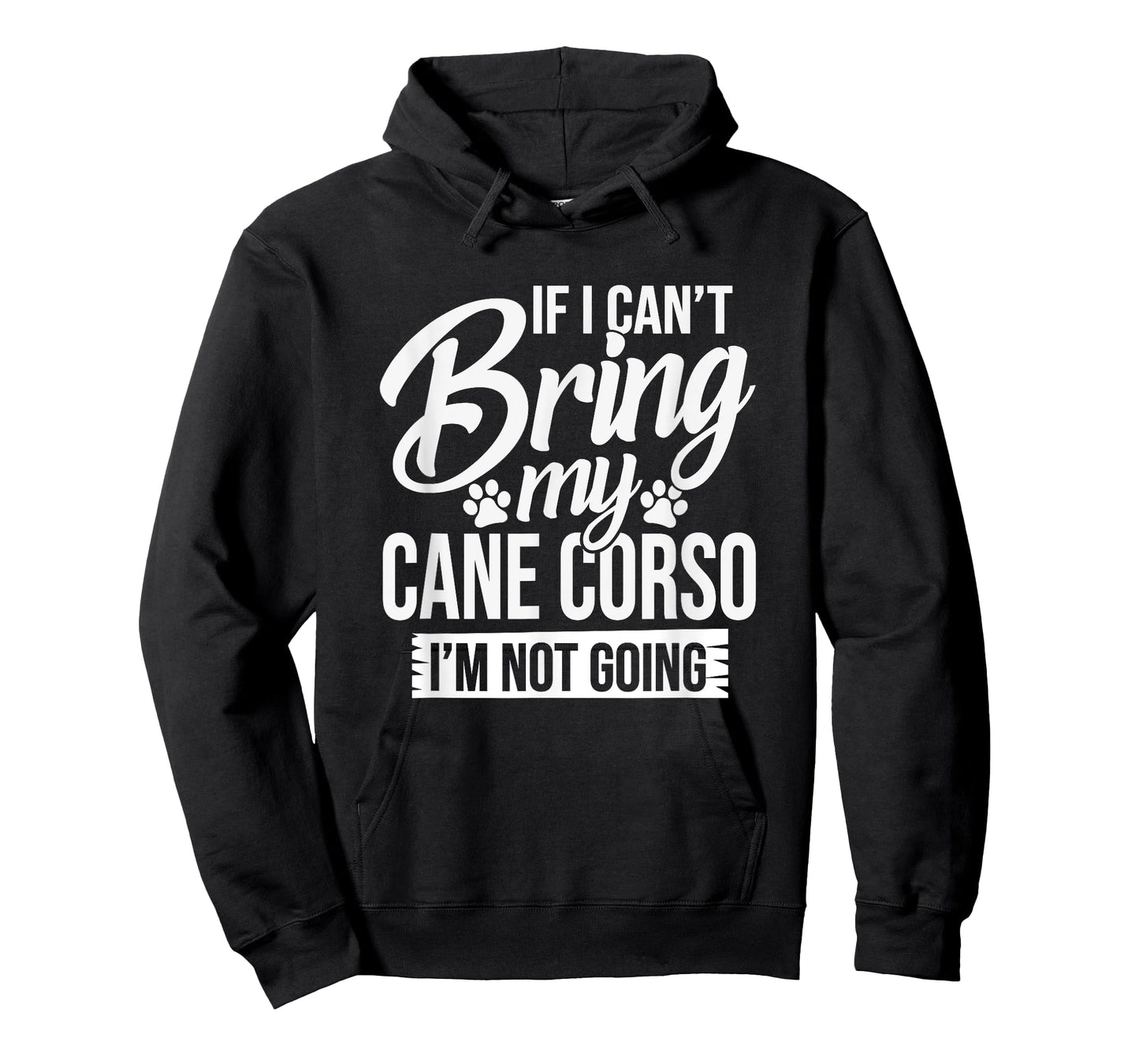 Can't Bring Cane Corso Not Going - Cane Corso Lover Shirt T-Shirt