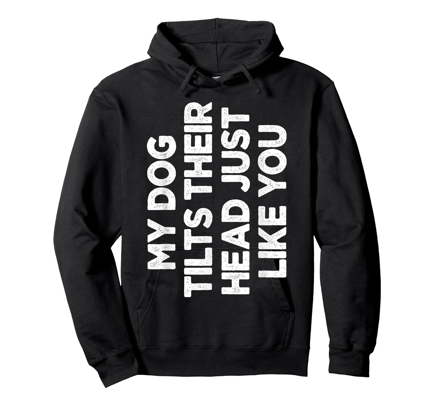 My Dog Tilts Their Head Just Like You Funny Dog Lover T-Shirt for Men Women