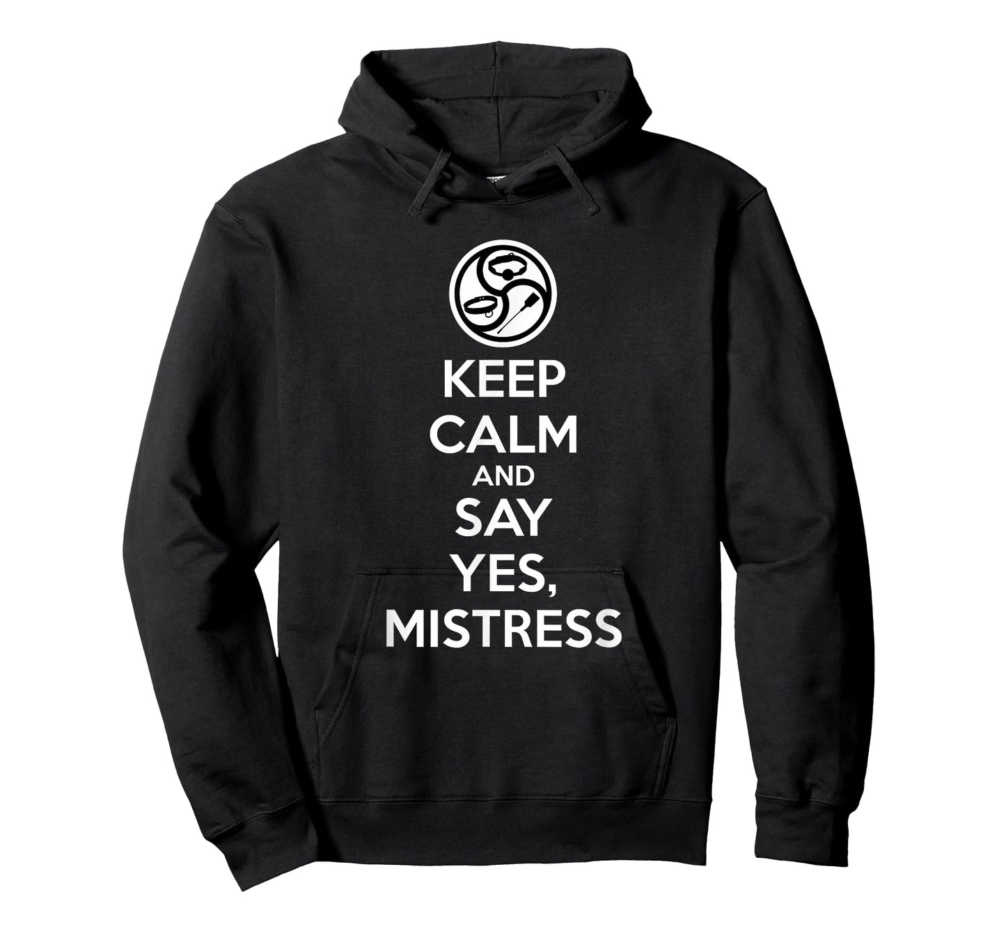 "Keep Calm and Say Yes, Mistress" BDSM Kink T-Shirt T-Shirt