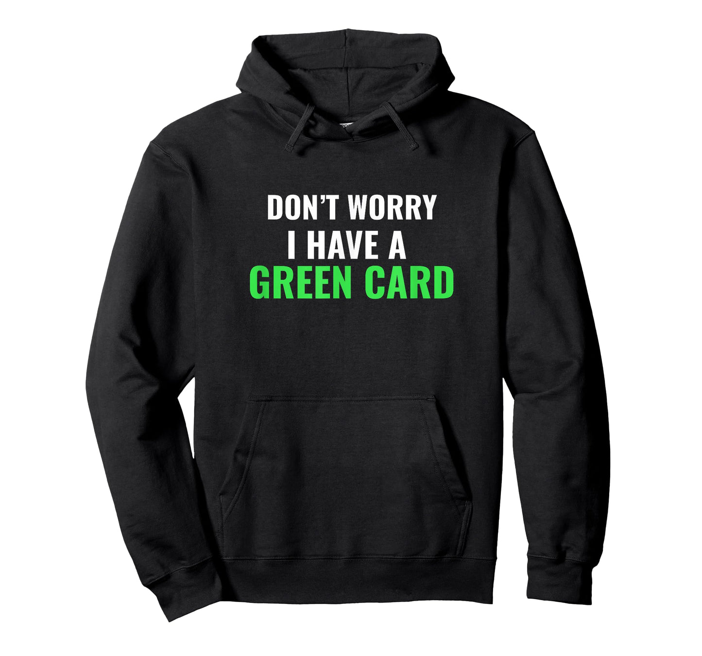Don't Worry, I Have A Green Card T-Shirt - Immigrant shirt T-Shirt