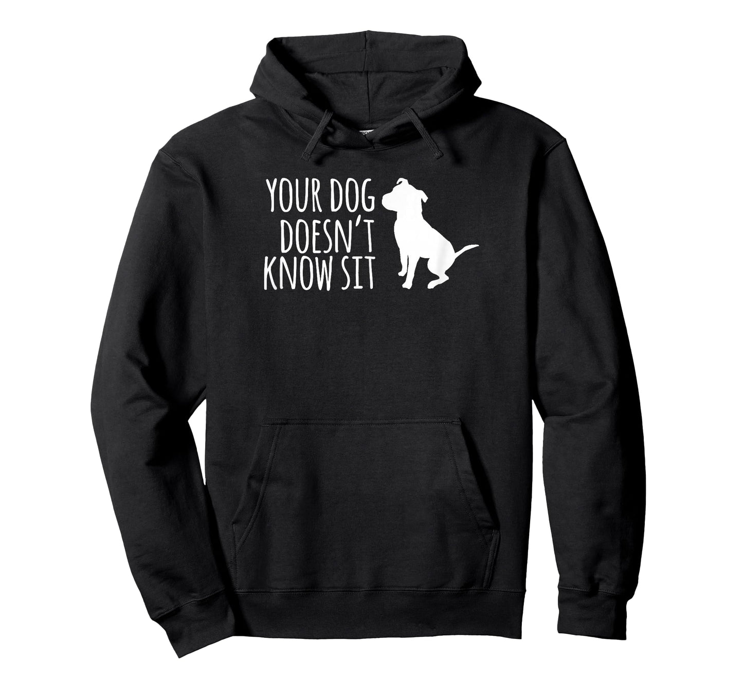 Your Dog Doesn't Know Sit Shirt T-Shirt