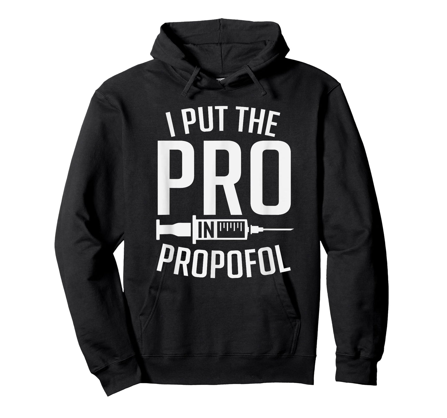 I Put The Pro In Propofol Funny Anesthesia Assistant T-Shirt