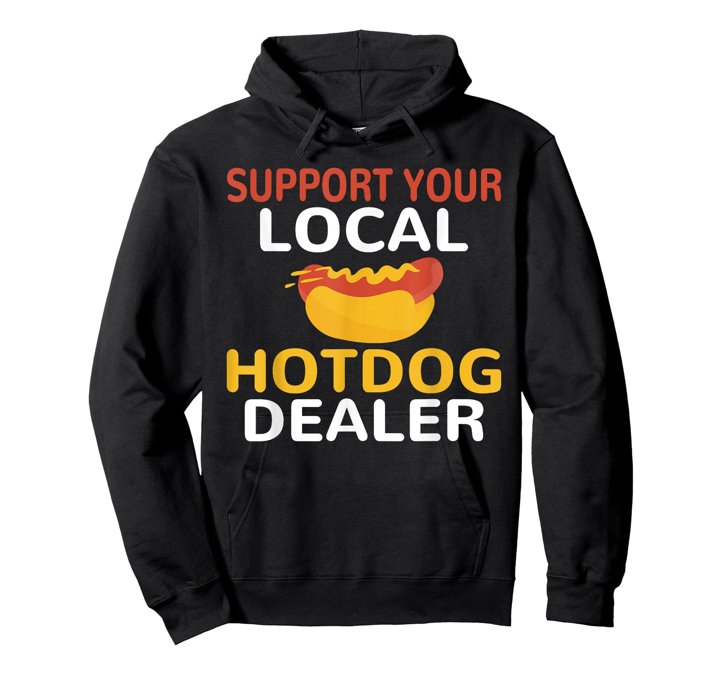 Support Your Local Hotdog Dealer Funny Hotdog Lover Men Women T-Shirt