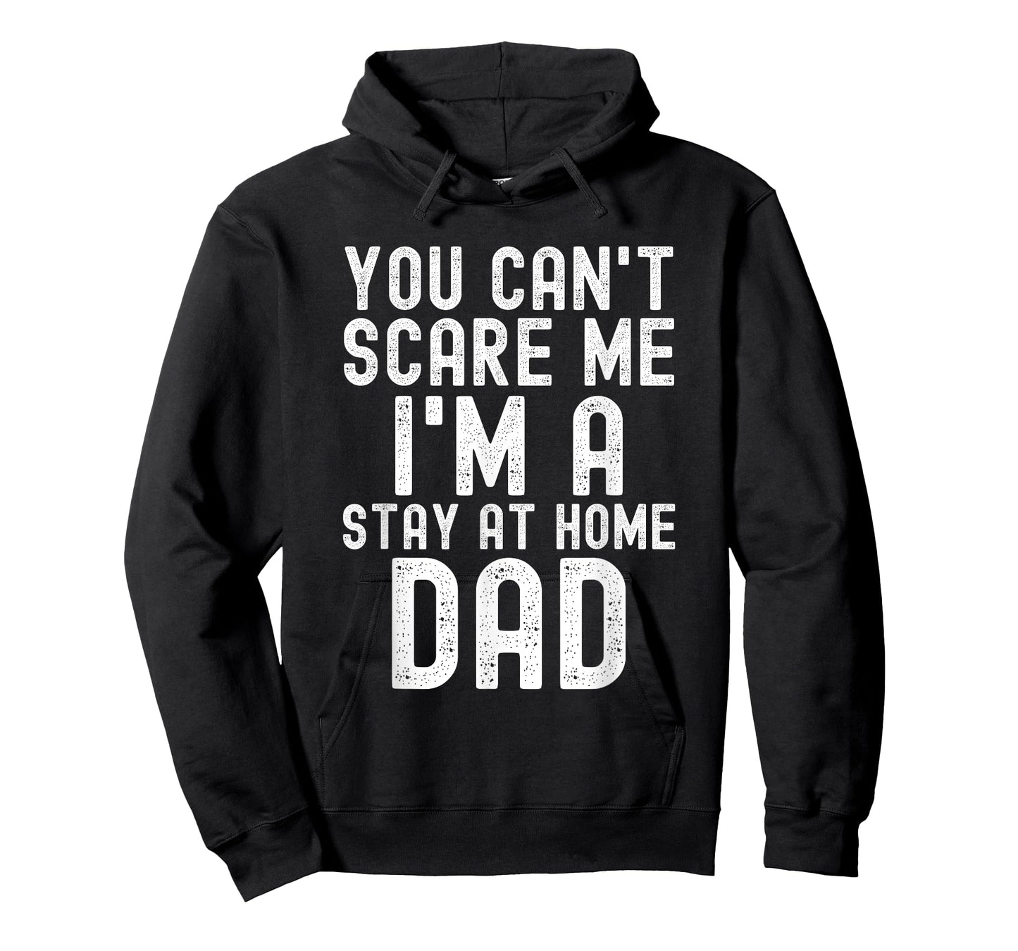 You Can't Scare Me I'm A Stay At Home Dad Father Saying T-Shirt