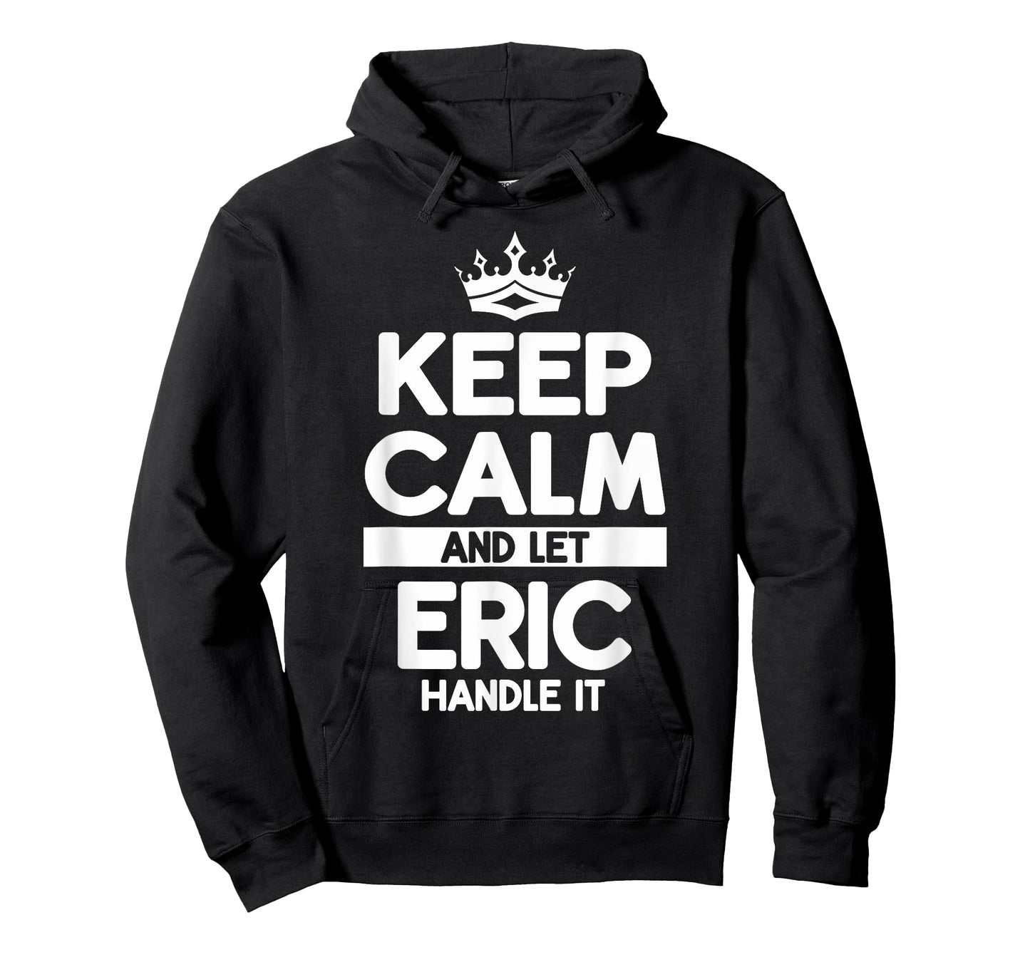 Keep Calm And Let Eric Handle It Funny Eric Name T-Shirt