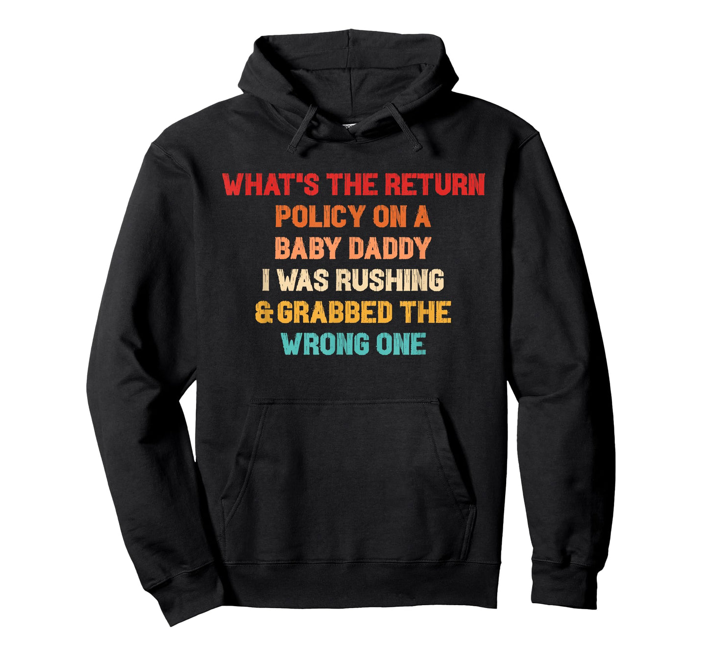 What's The Return Policy On A Baby Daddy? T-Shirt