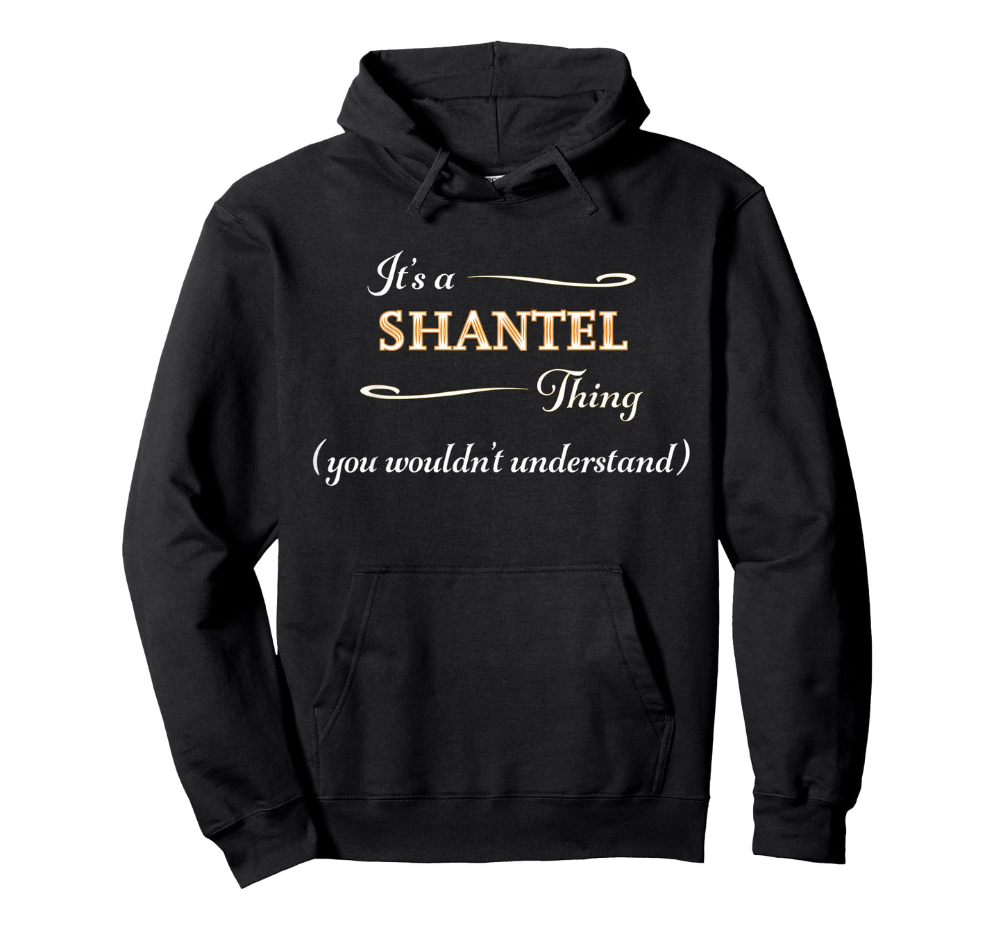 It's a SHANTEL Thing, You Wouldn't Understand | Name Gift - T-Shirt