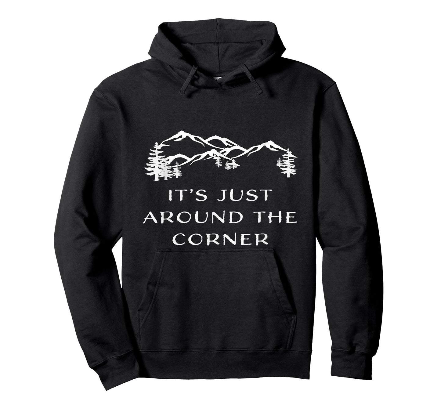 It's Just Around the Corner hiking climbing adventure Shirt T-Shirt