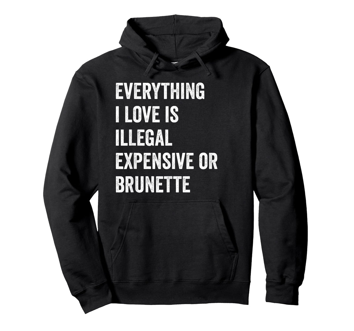 Everything i love is illegal expensive or brunette GF T-Shirt