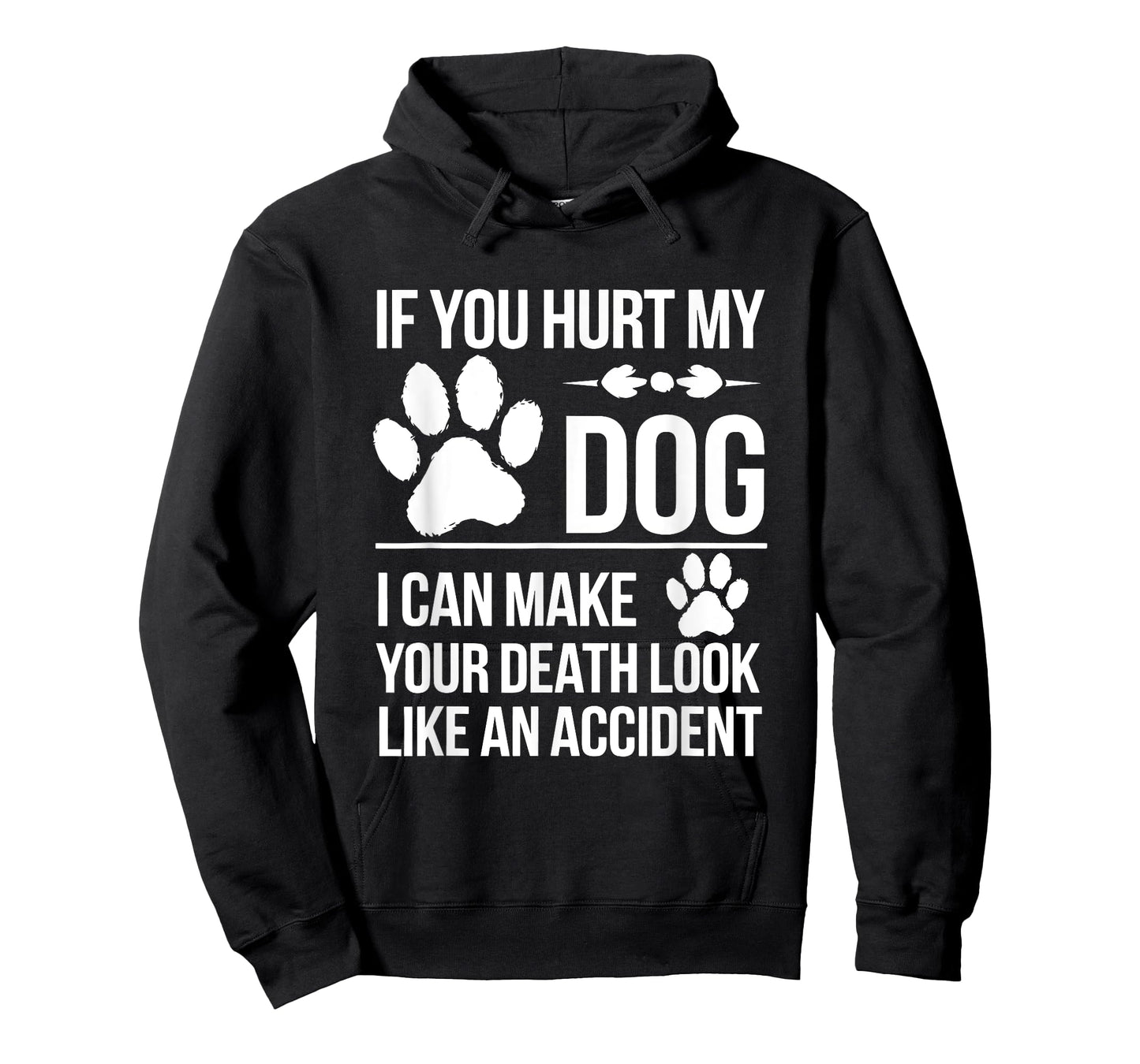 If You Hurt My Dog I Can Make Your Death Look Like Accident Men Women T-Shirt