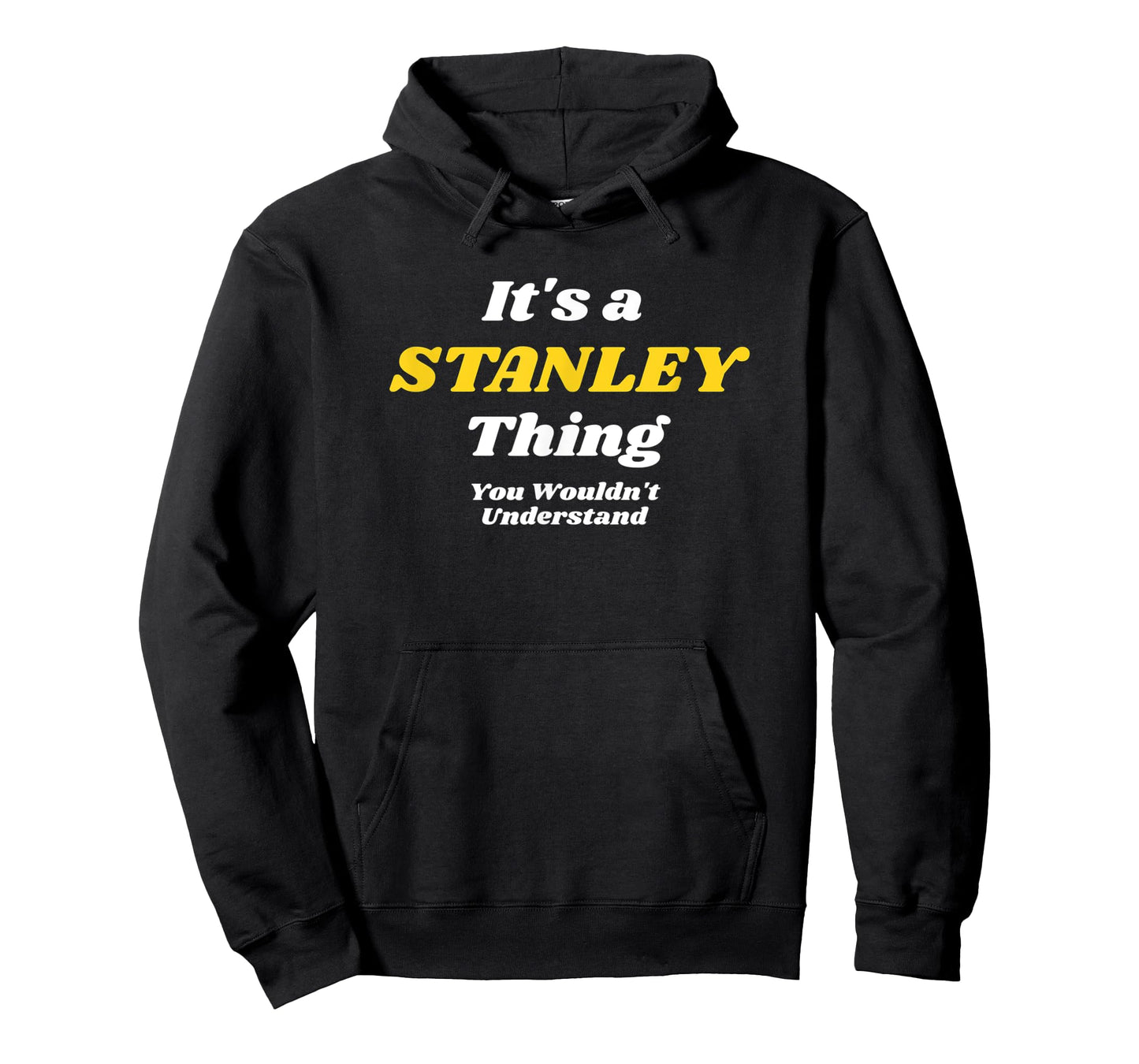 IT'S A STANLEY THING YOU WOULDN’T UNDERSTAND | Family T-Shirt