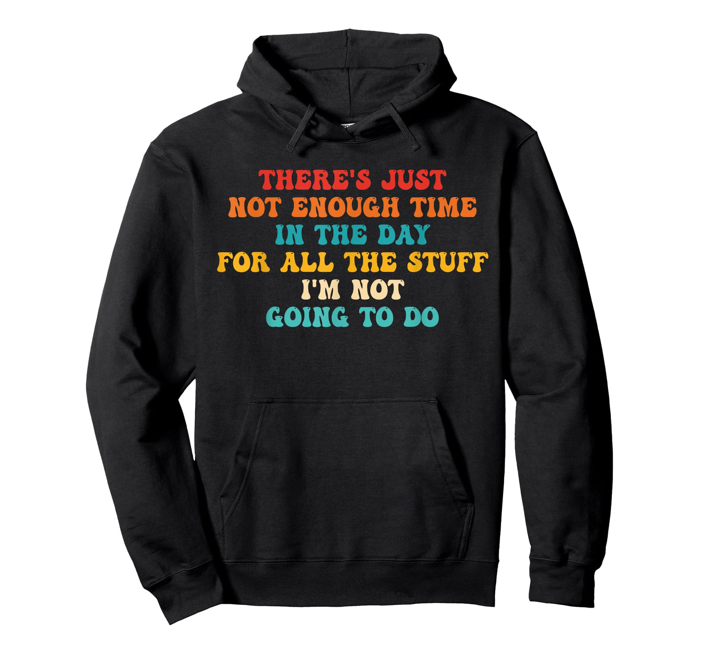 There's Just Not Enough Time In The Day For All The Stuff T-Shirt